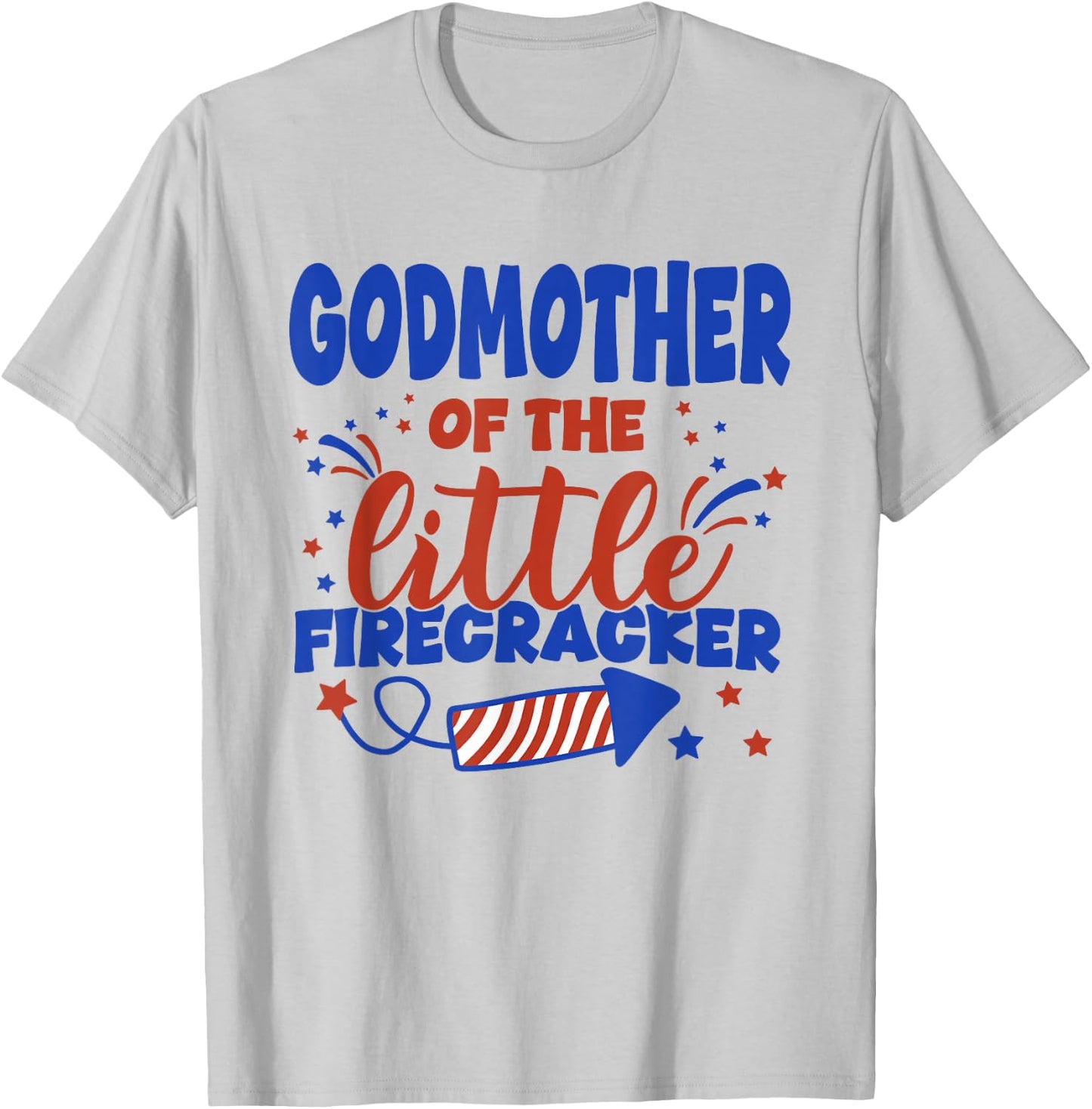 Godmother of The Little Firecracker Fourth of July Birthday T-Shirt - T-Shirt | Ash
