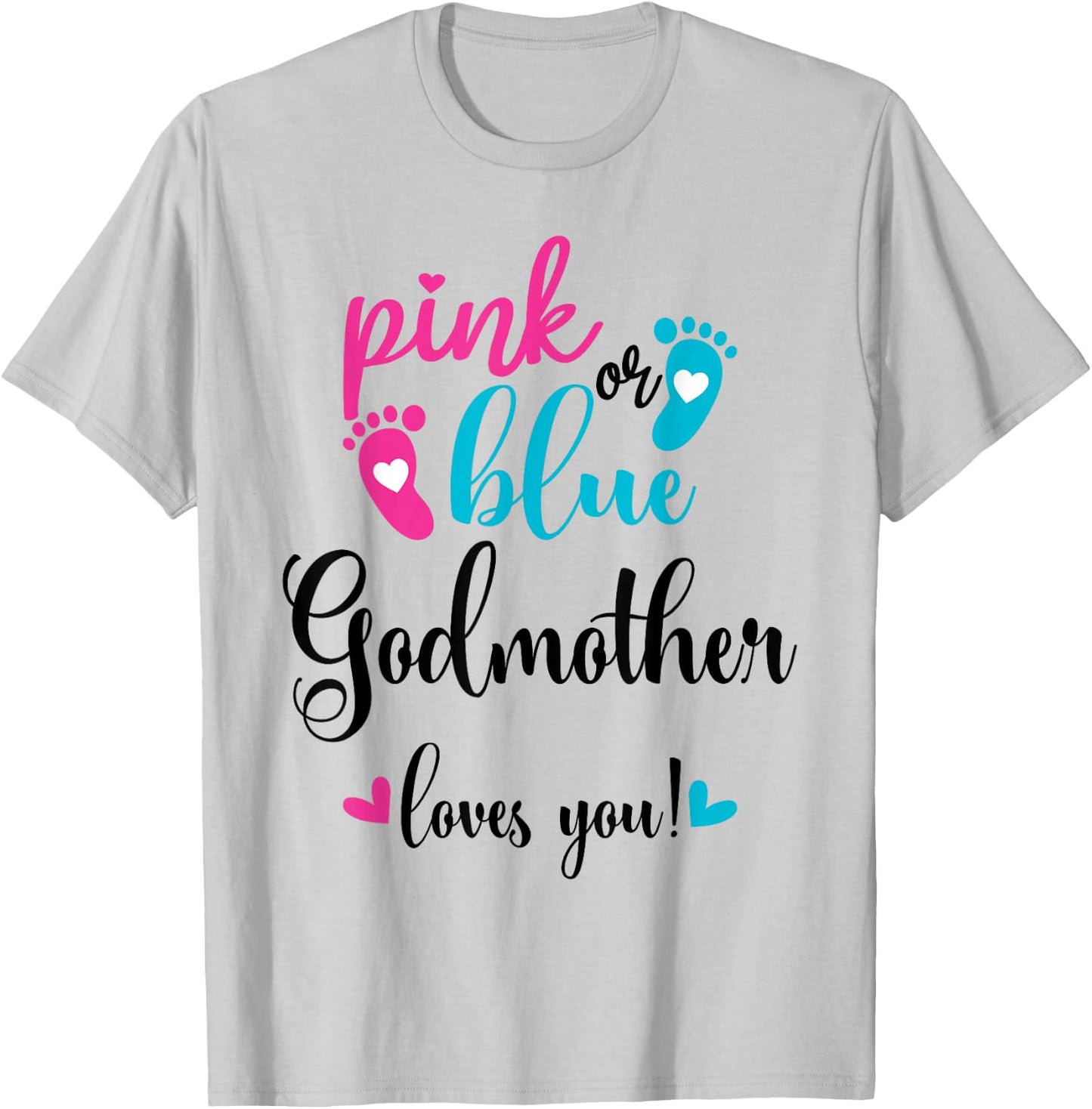 Pink Or Blue Godmother Loves You Gender Reveal Baby T-Shirt - T-Shirt | Ash