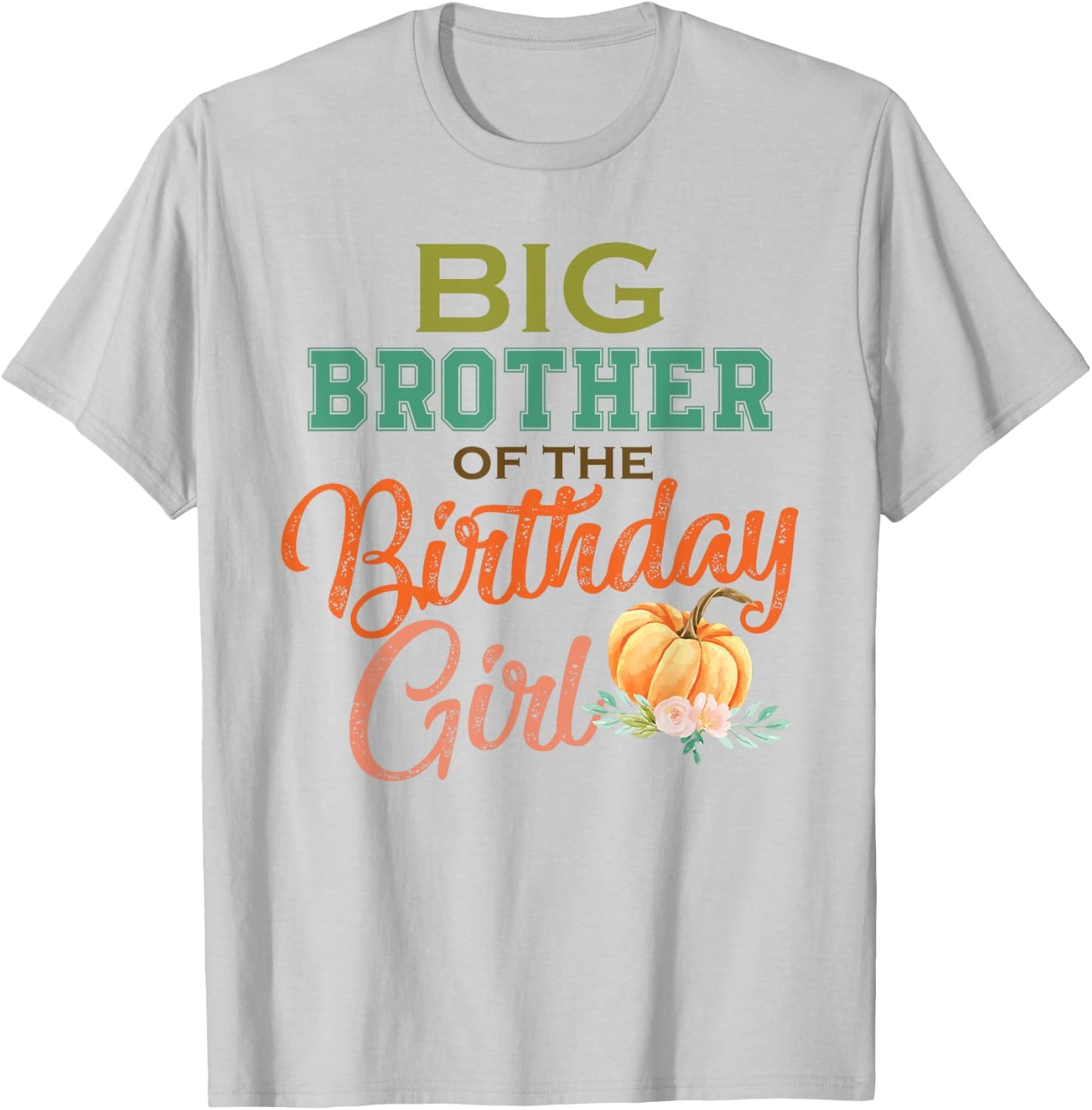 Big Brother of the Birthday Girl Halloween Birthday Pumpkin T-Shirt - T-Shirt | Ash
