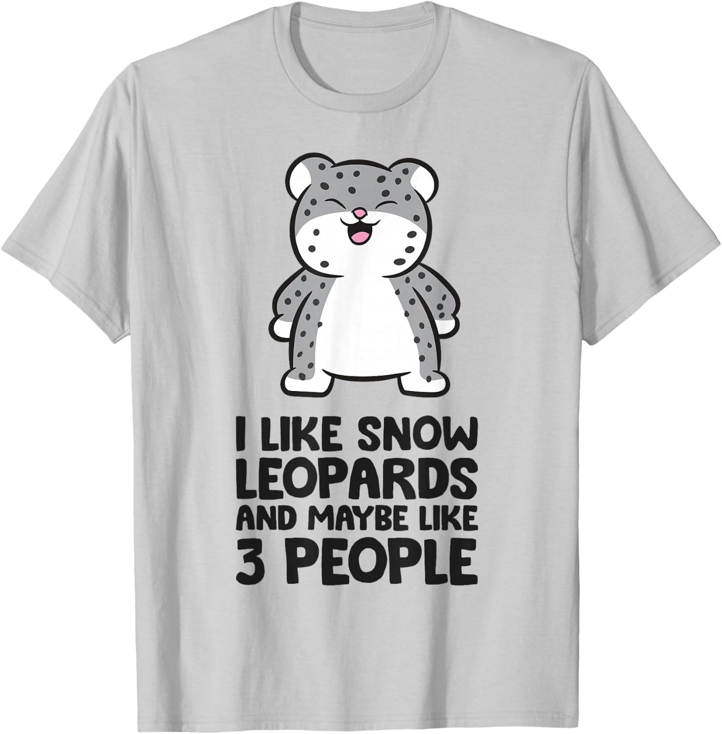 I Like Snow Leopards And Maybe Like 3 Funny Snow Leopard T-Shirt - T-Shirt | Ash