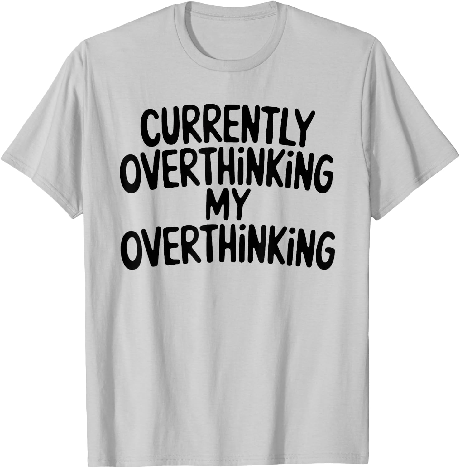 Funny Overthinker Quote Overthinking My Overthinking Anxiety T-Shirt - T-Shirt | Ash