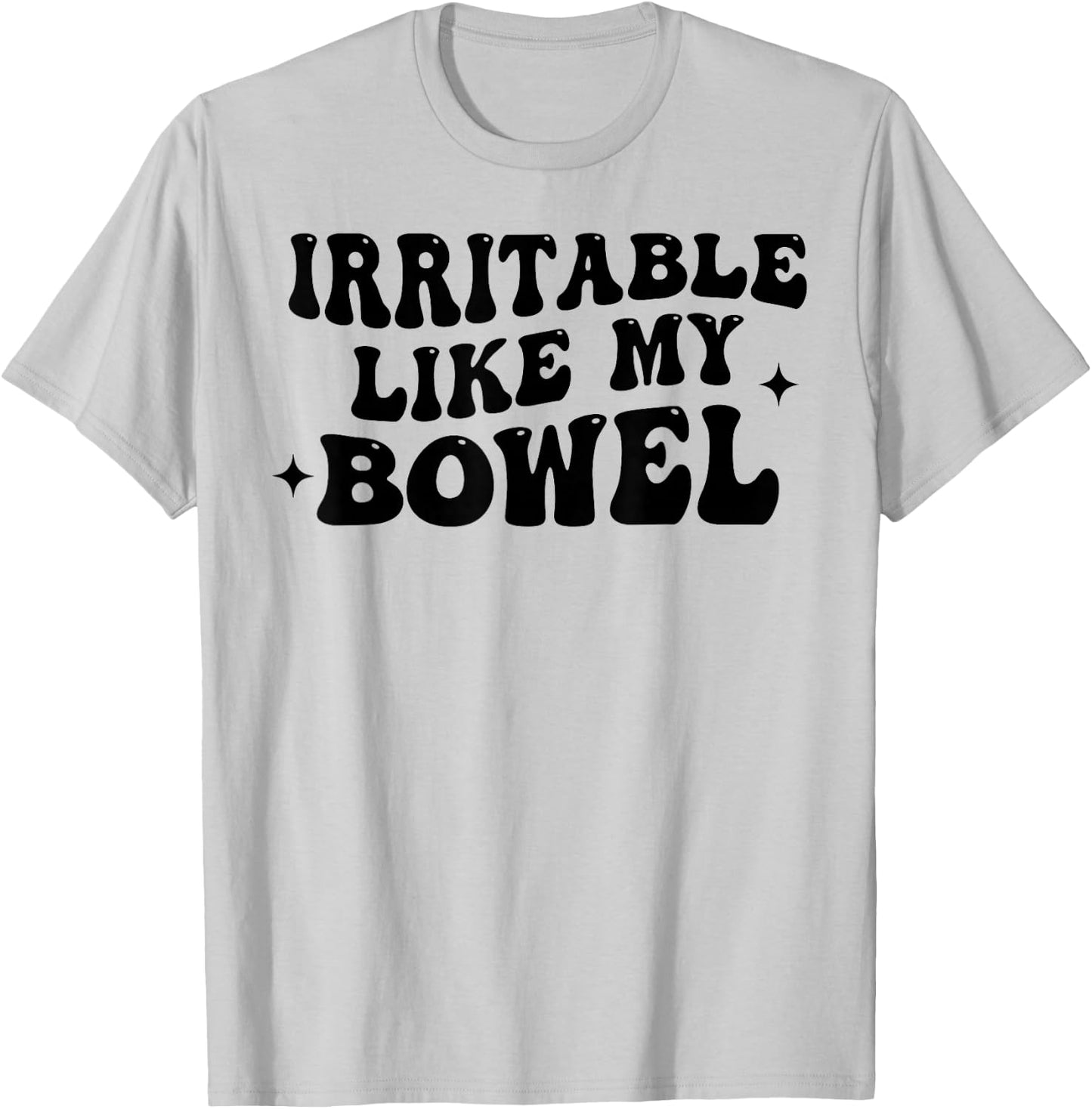 Irritable Like My Bowel Funny Groovy Quote T-Shirt - T-Shirt | Ash
