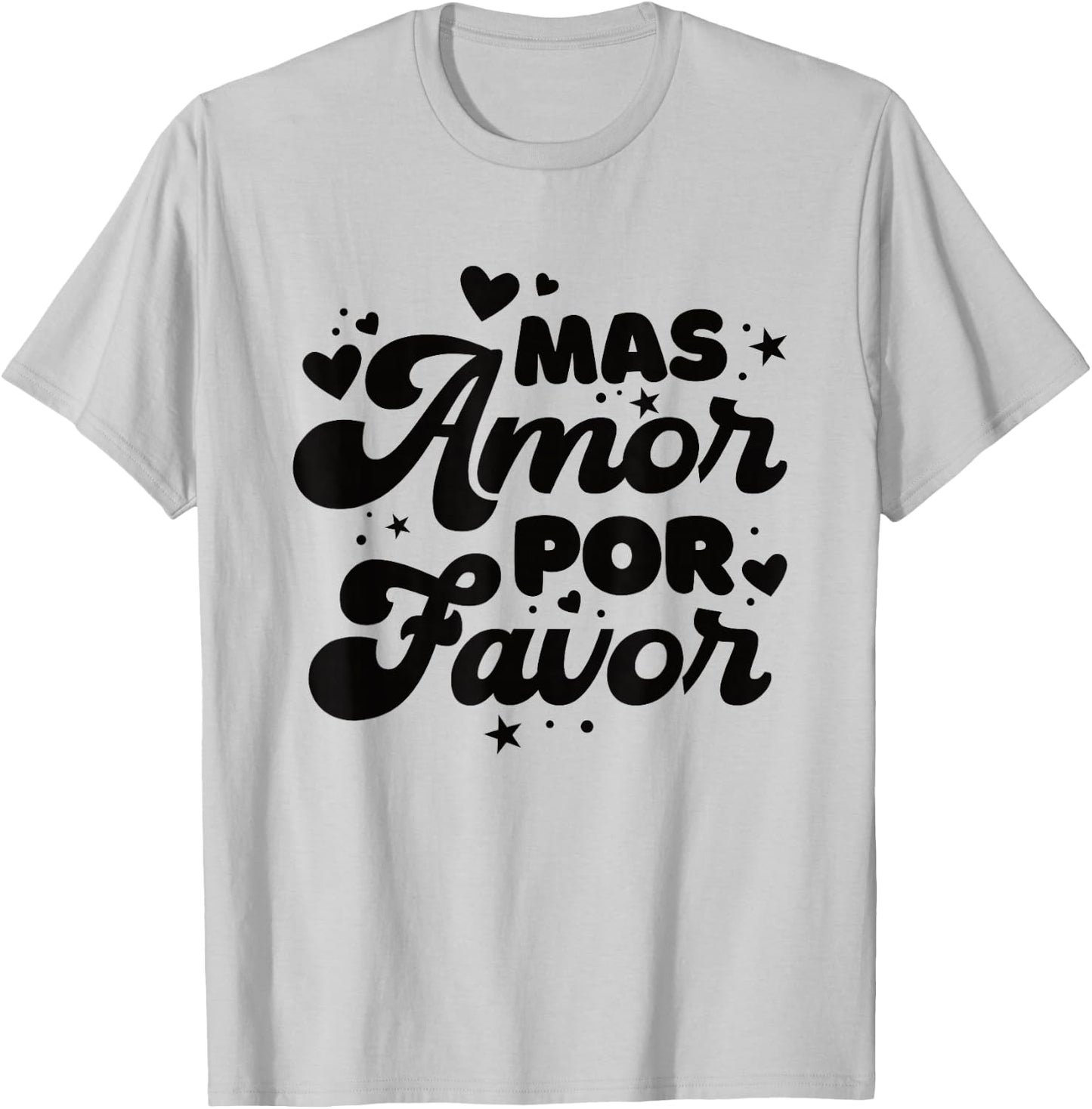 Mas Amor Por Favor T-Shirt - T-Shirt | Ash