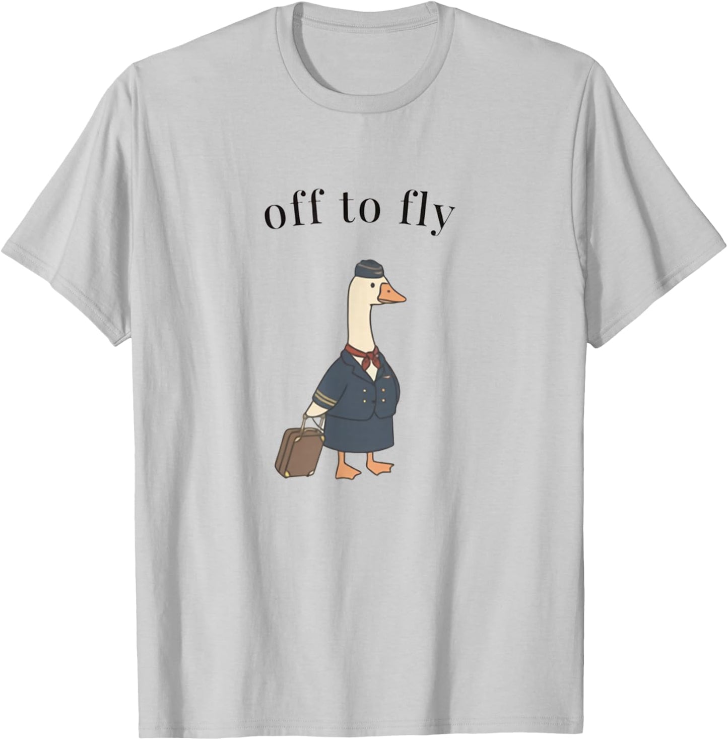 Off to Fly Funny Flight Attendant Goose Father's Day Men T-Shirt - T-Shirt | Ash