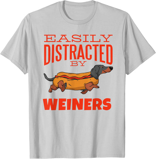 Easily Distracted by Weiners Funny Dachshund Hot Dog Saying Men Women T-Shirt - T-Shirt | Ash