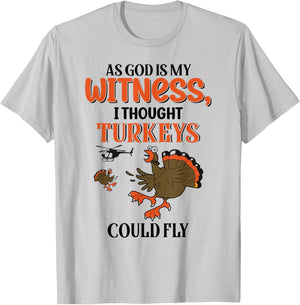 I Thought Turkeys Could Fly For Thanksgiving Day T-Shirt - T-Shirt | Ash