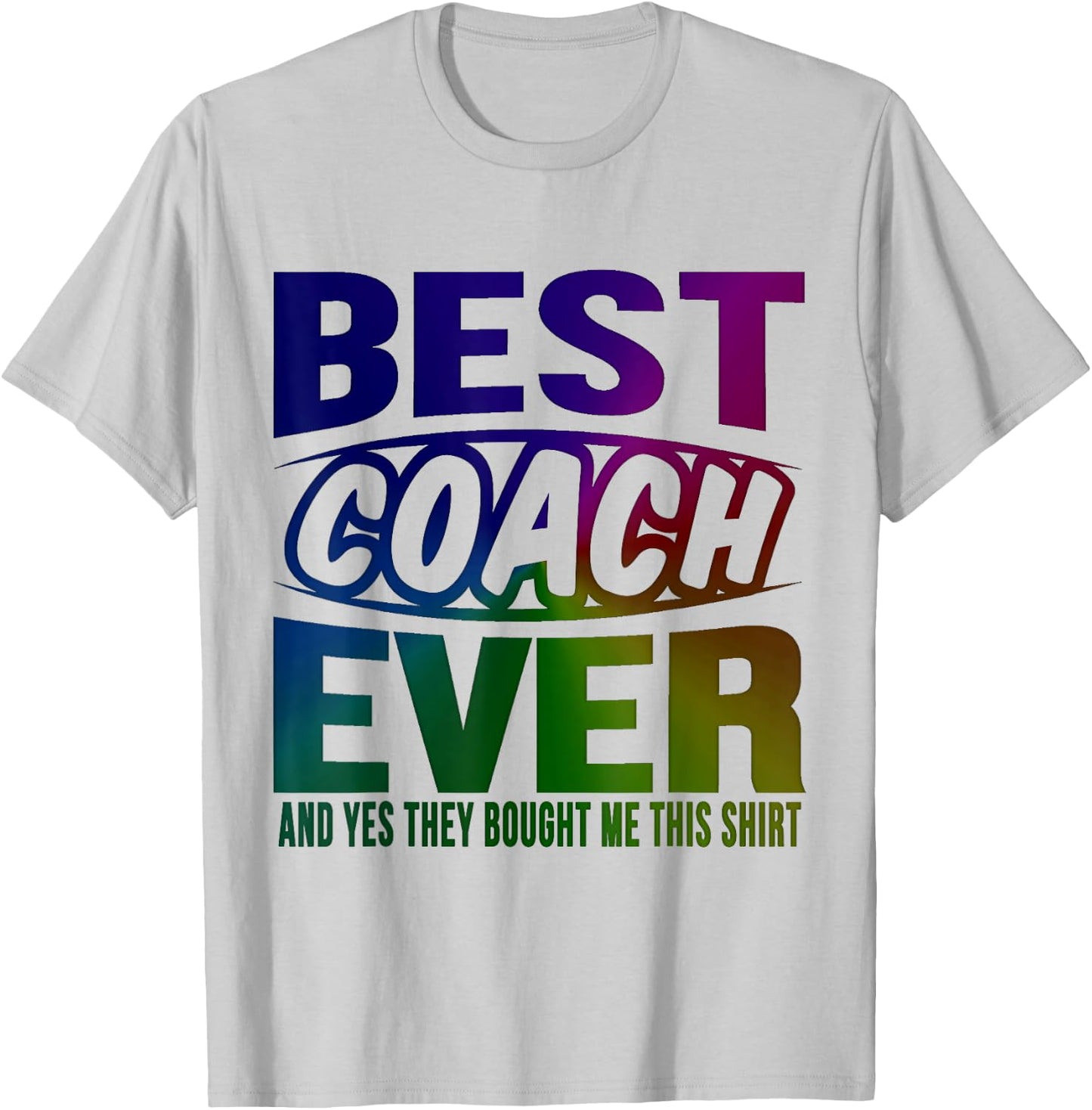 Best Coach Ever Yes They Bought Me This Shirt Coach Gifts T-Shirt - T-Shirt | Ash