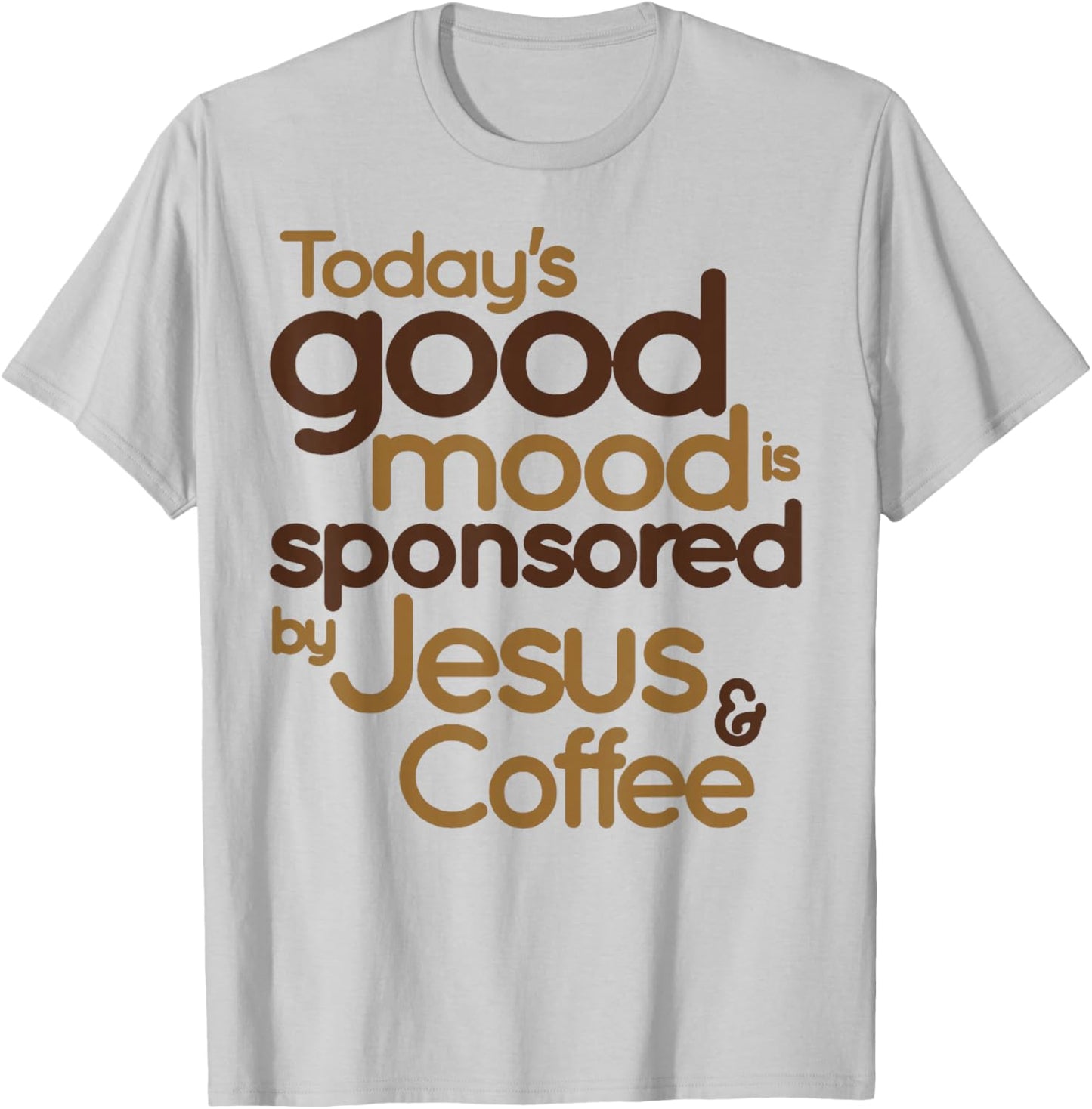 Today's Good Mood Is Sponsored By Jesus & Coffee T-Shirt - T-Shirt | Ash