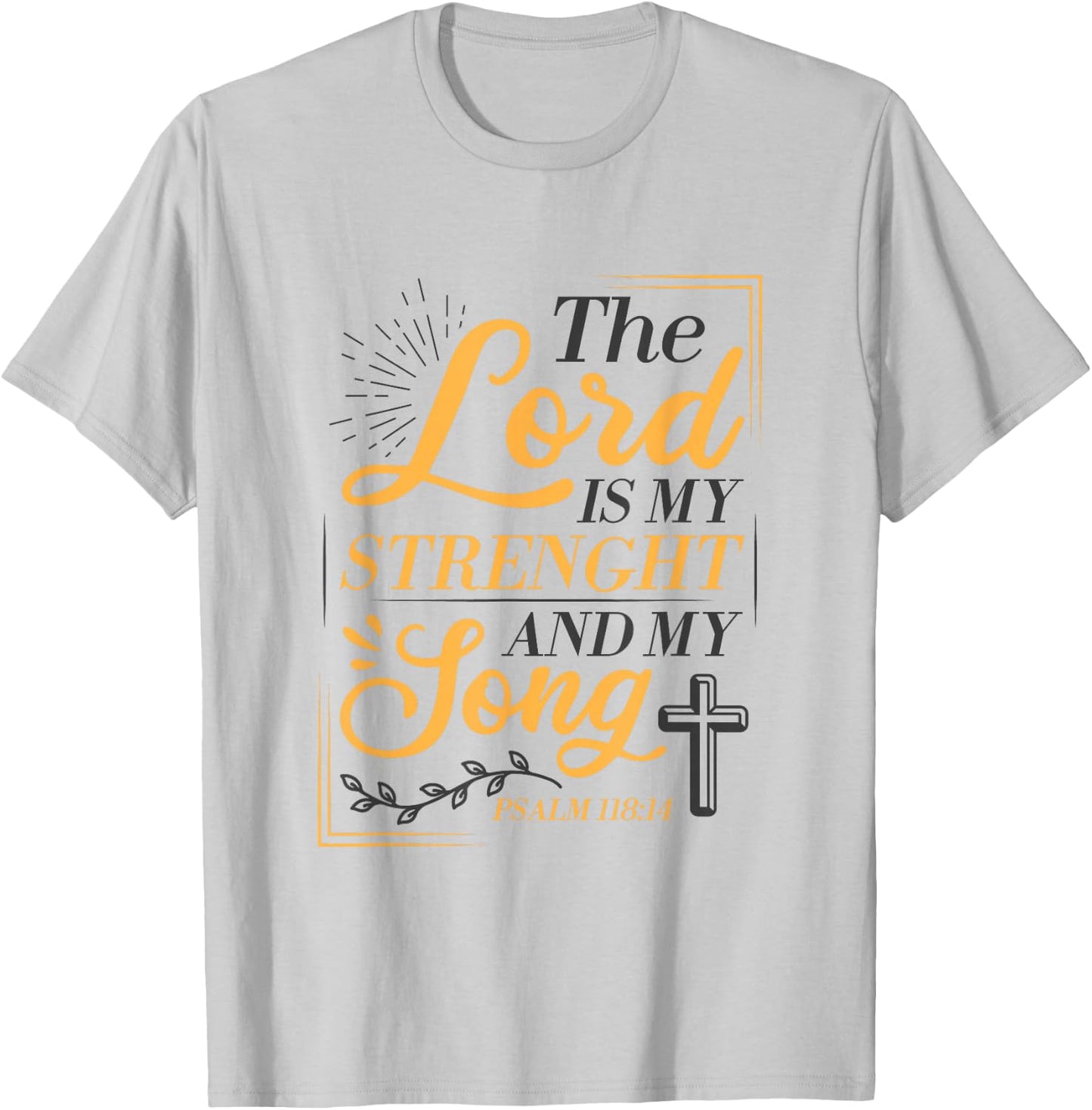 The Lord Is My Strenght And My Song Faith In God Bible Verse T-Shirt - T-Shirt | Ash