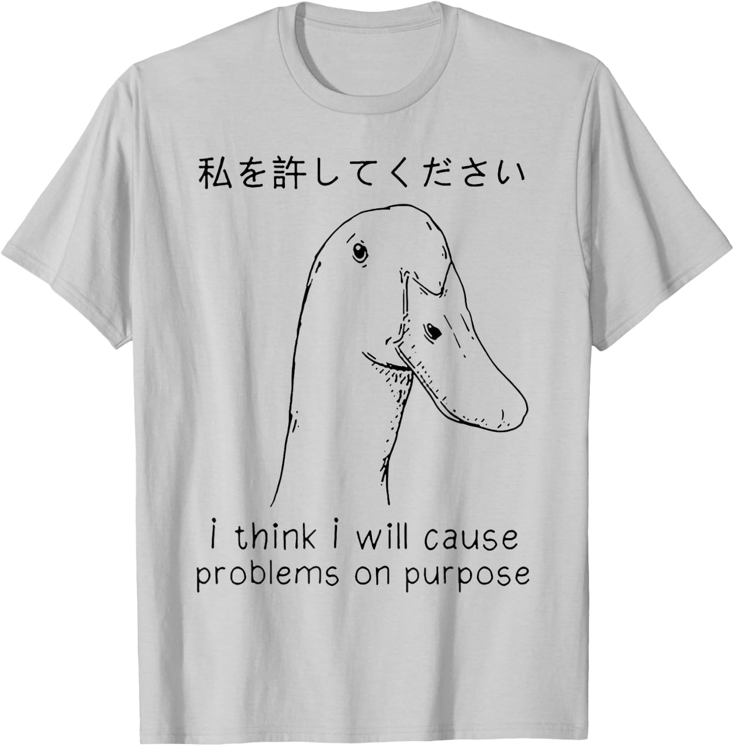 I Think I Will Cause Problems On Purpose Funny Goose T-Shirt - T-Shirt | Ash