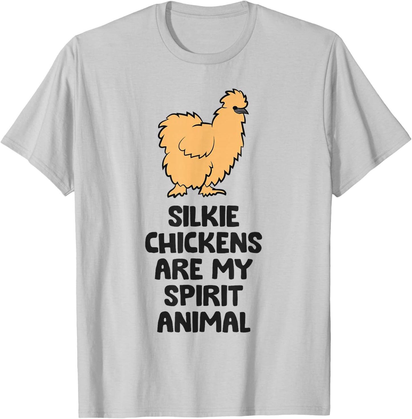 Silkie Chickens Are My Spirit Animal Funny Silkie Chicken T-Shirt - T-Shirt | Ash
