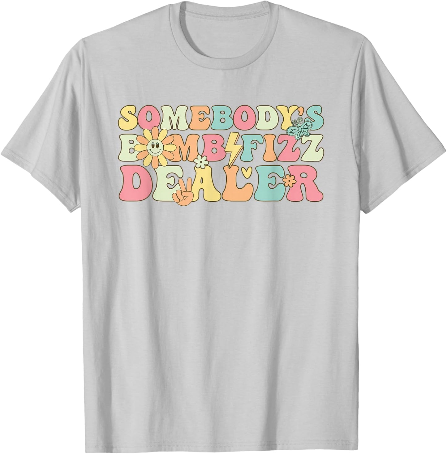 Somebody's Bomb Fizz Dealer Funny Women Girl T-Shirt - T-Shirt | Ash