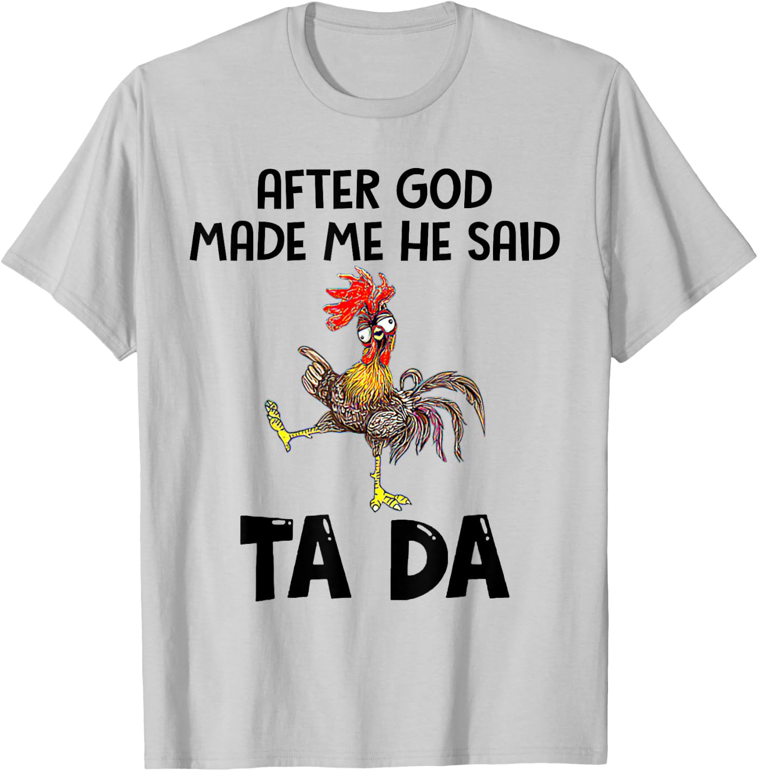 After God Made Me He Said Tada Chicken Lover Funny Famer T-Shirt - T-Shirt | Ash