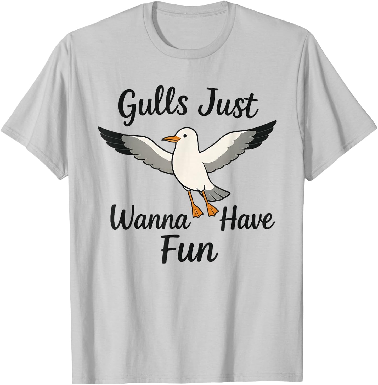 Gulls Just Wanna Have Fun Seagulls Women Girls T-Shirt - T-Shirt | Ash