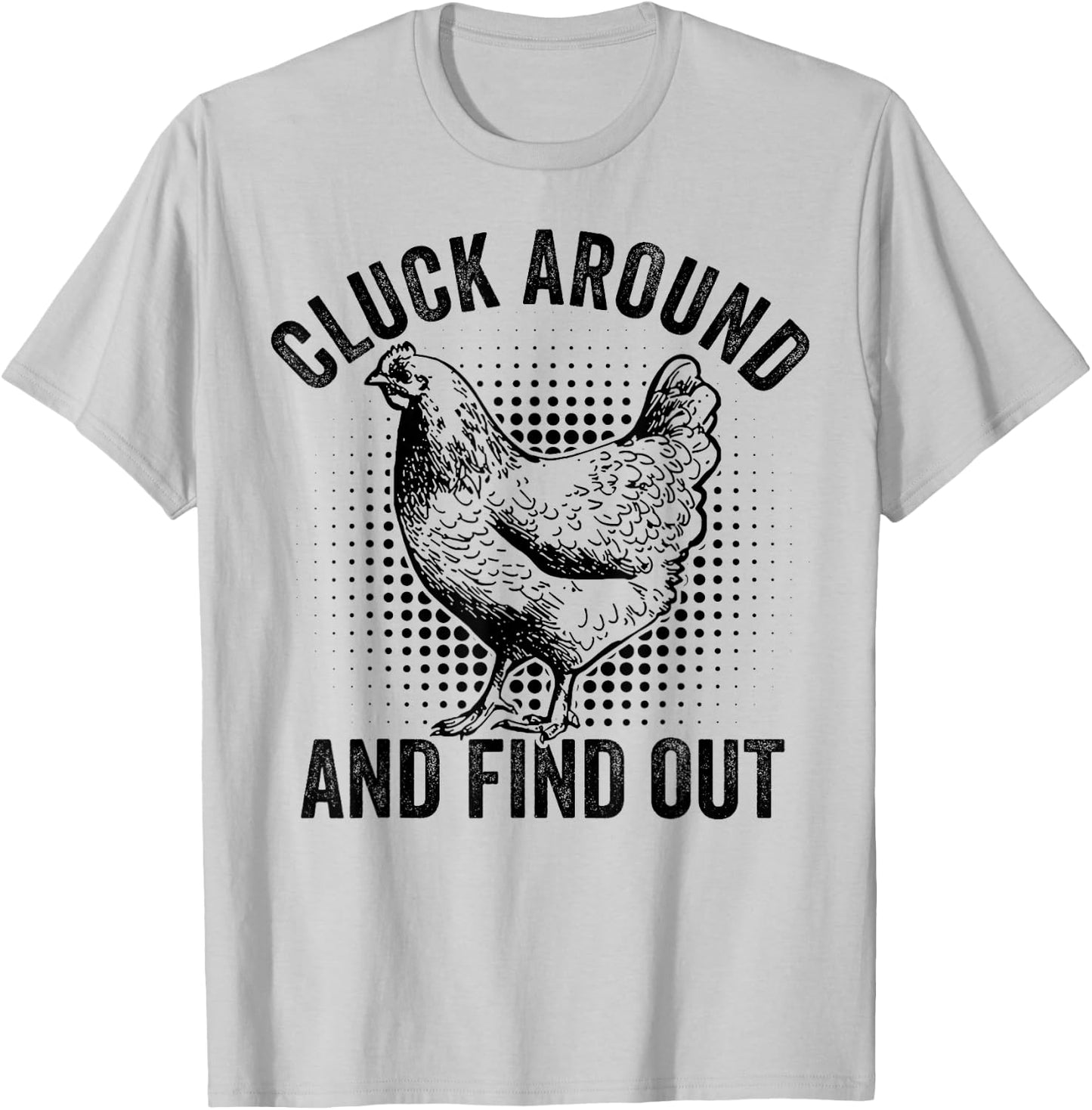 Cluck Around And Find Out Funny Chicken T-Shirt - T-Shirt | Ash