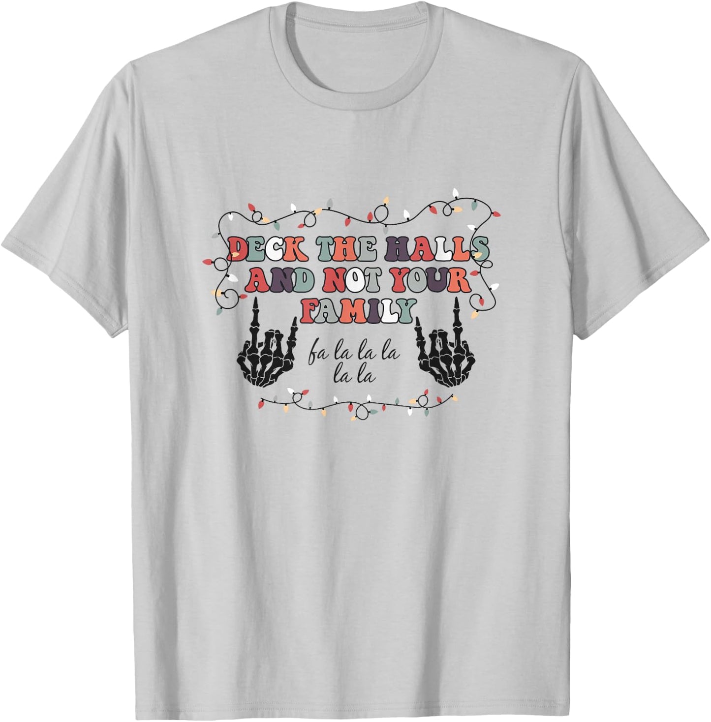 Deck the Hall not your Family funny Christmas Skeleton T-Shirt - T-Shirt | Ash