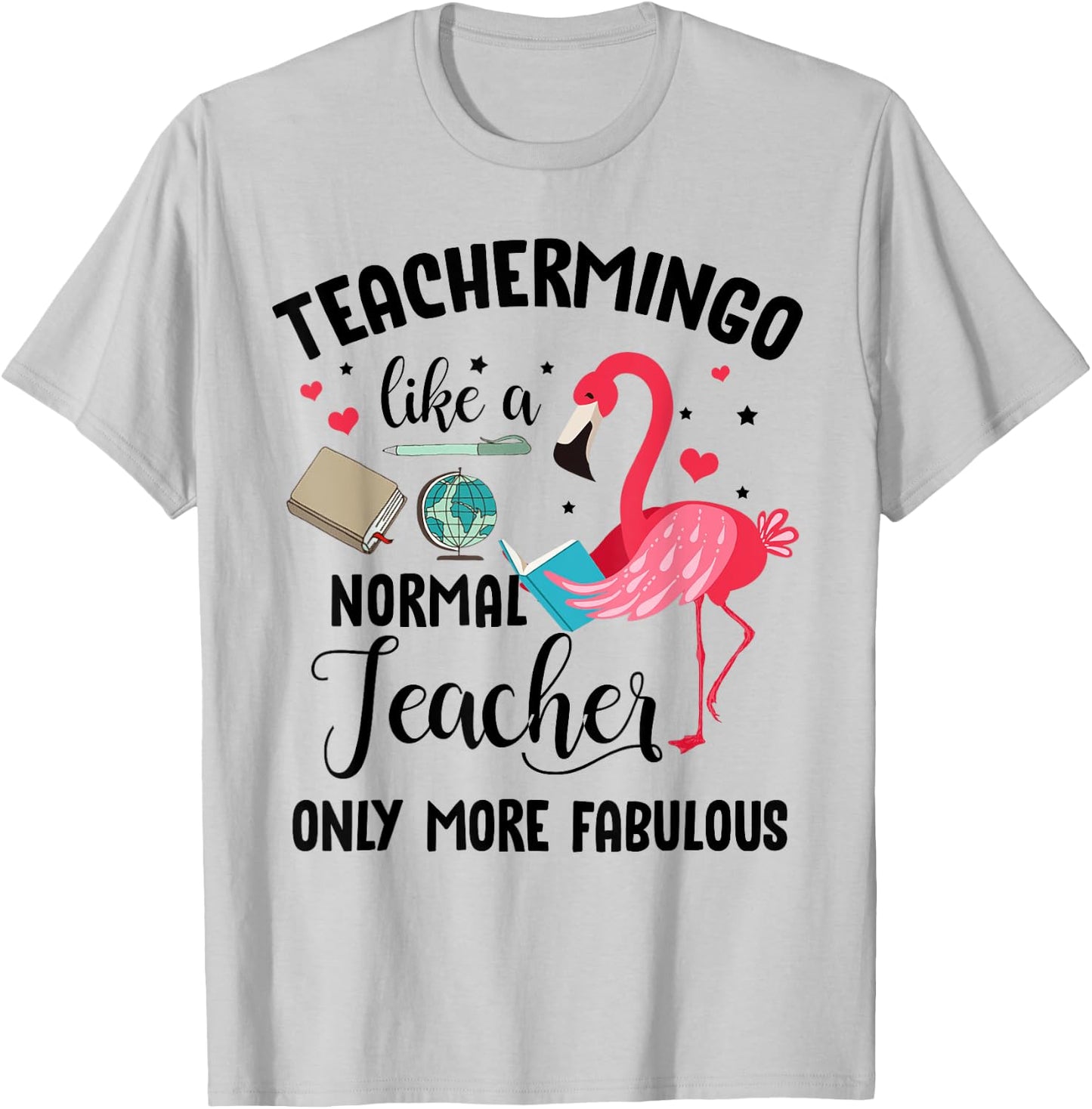 Teachermingo Like A Normal Teacher Only More Fabulous Funny T-Shirt - T-Shirt | Ash