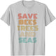 Save Bees Trees and Seas Outfit Environmentalist T-Shirt - T-Shirt | Ash