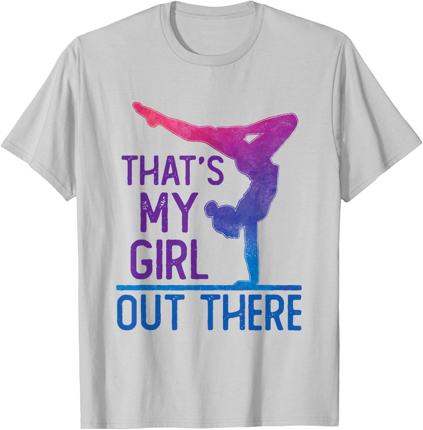 Proud Gymnastics Mom Dad That's My Girl Out There T-Shirt - T-Shirt | Ash