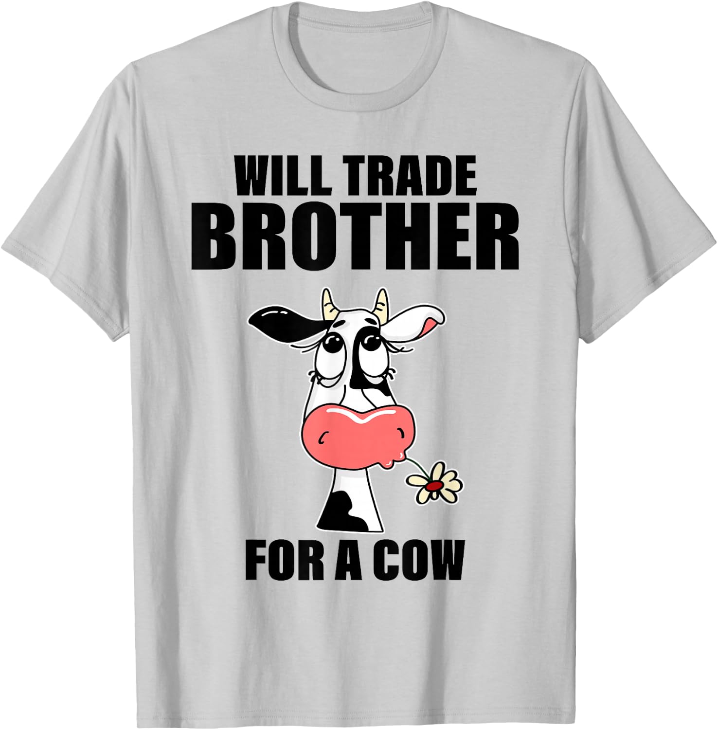 Will Trade Brother For A Cow Funny Cow Sayin Quote Men Women T-Shirt - T-Shirt | Ash