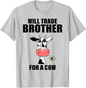 Will Trade Brother For A Cow Funny Cow Sayin Quote Men Women T-Shirt - T-Shirt | Ash
