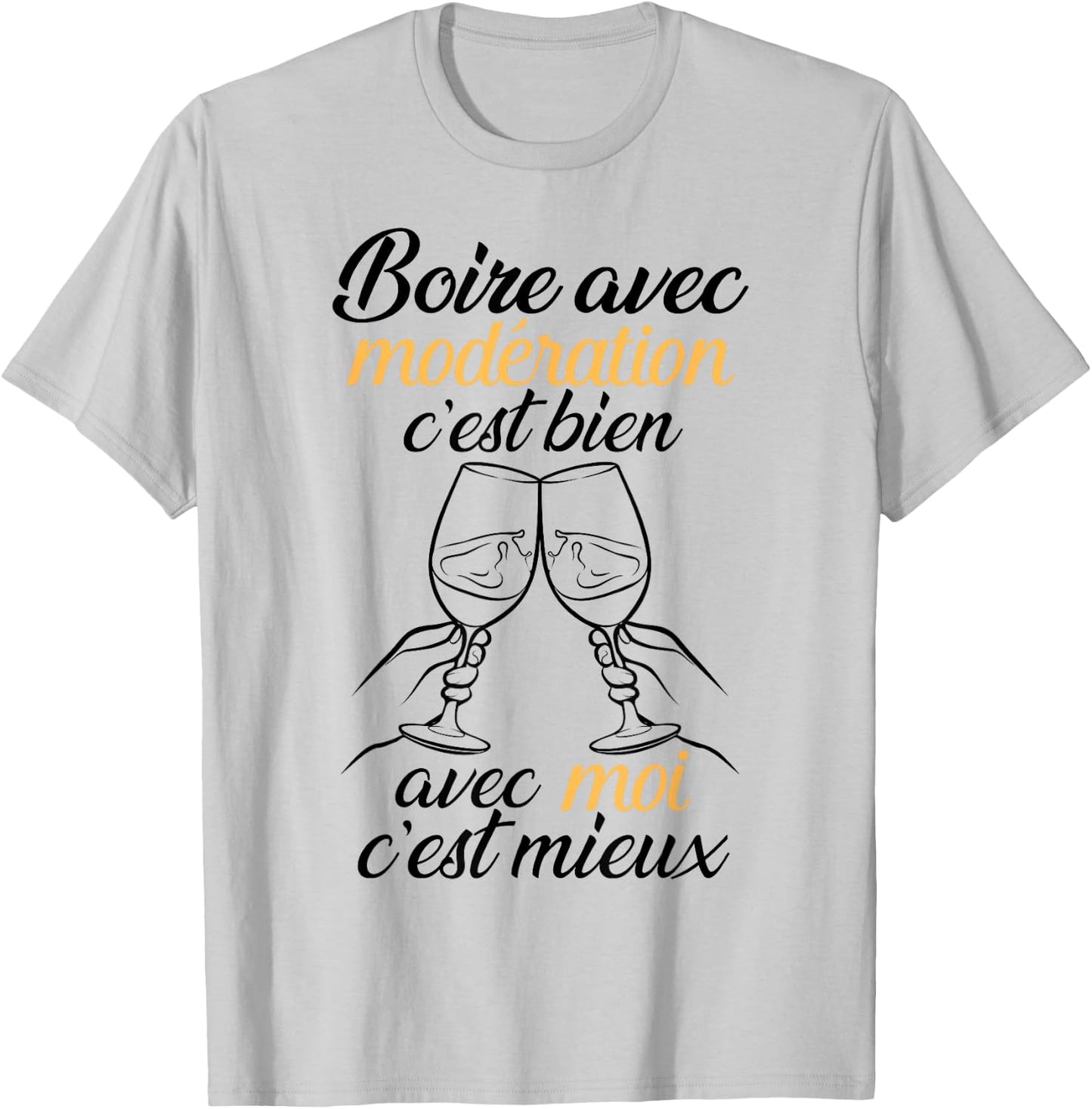 Drinking With Moderation Is Good, With Me It's Better Funny T-Shirt - T-Shirt | Ash