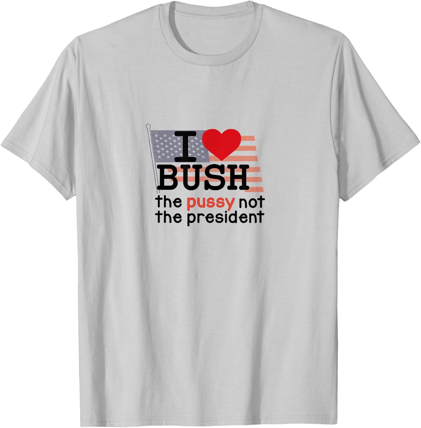 I Love Bush T-Shirt - T-Shirt | Ash