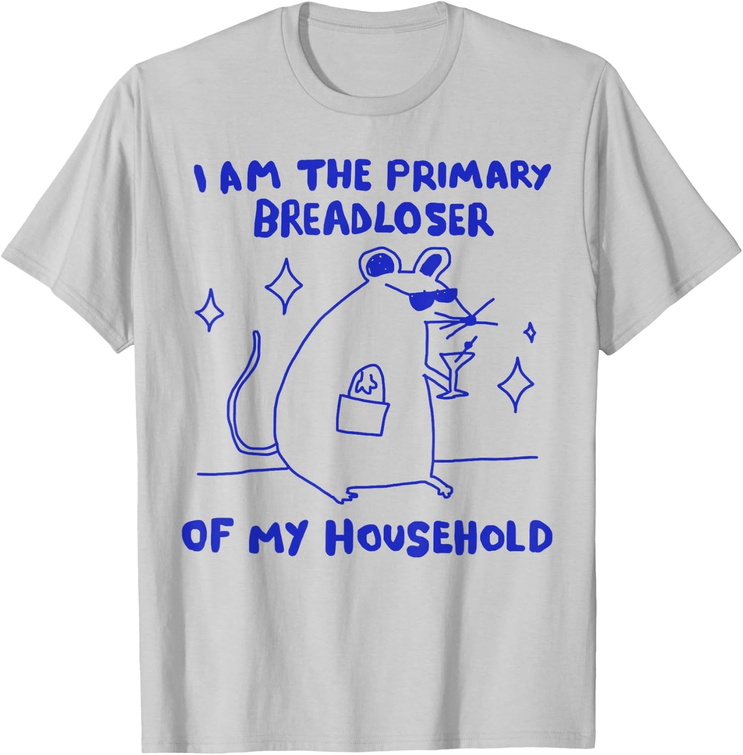 I Am The Primary Breadloser of My Household Funny Rat Meme T-Shirt - T-Shirt | Ash