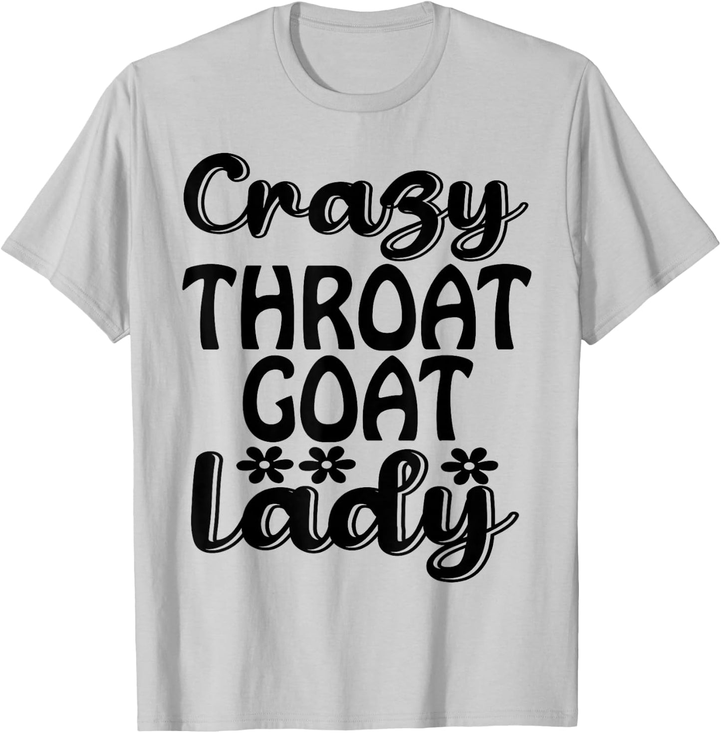 Crazy Throat Goat Lady - Adult Humor Slogan Costume T-Shirt - T-Shirt | Ash