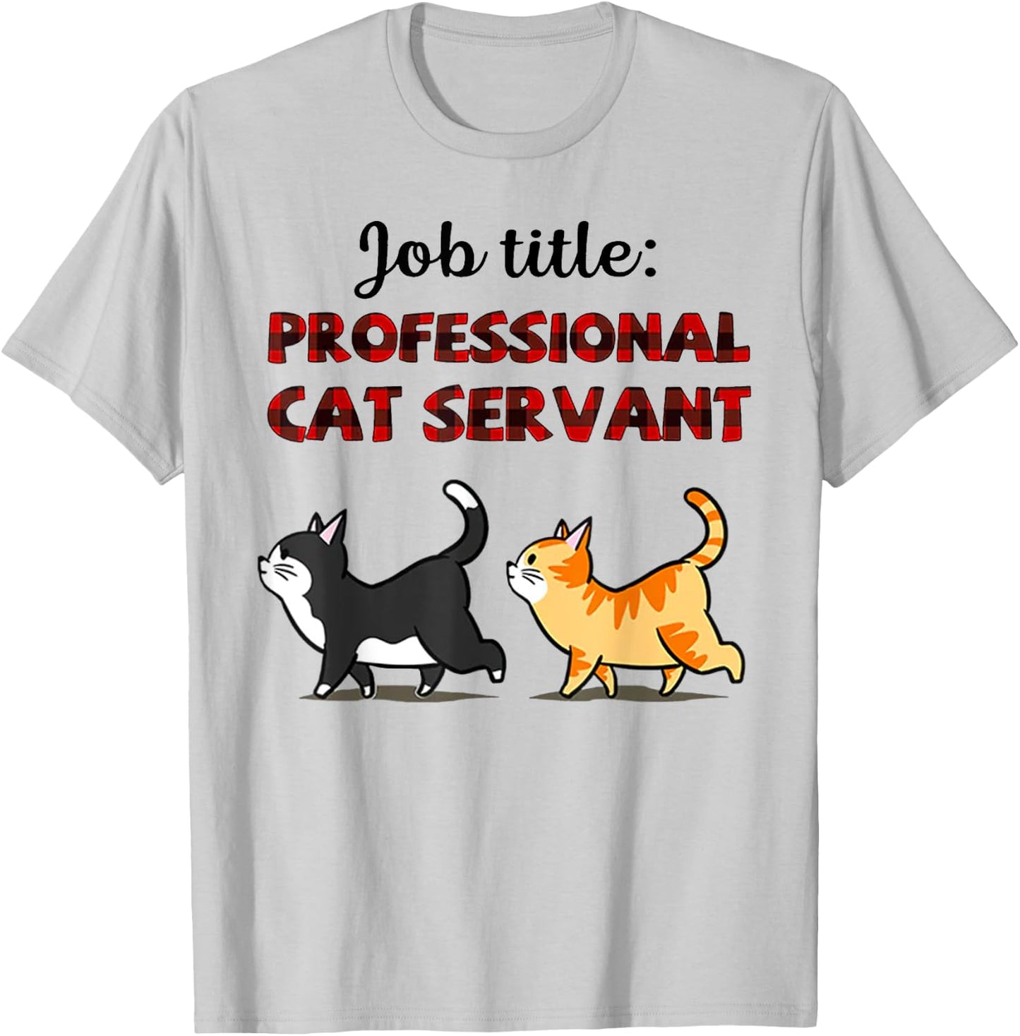 Job Title Professional Cat Servant Men Women T-Shirt - T-Shirt | Ash