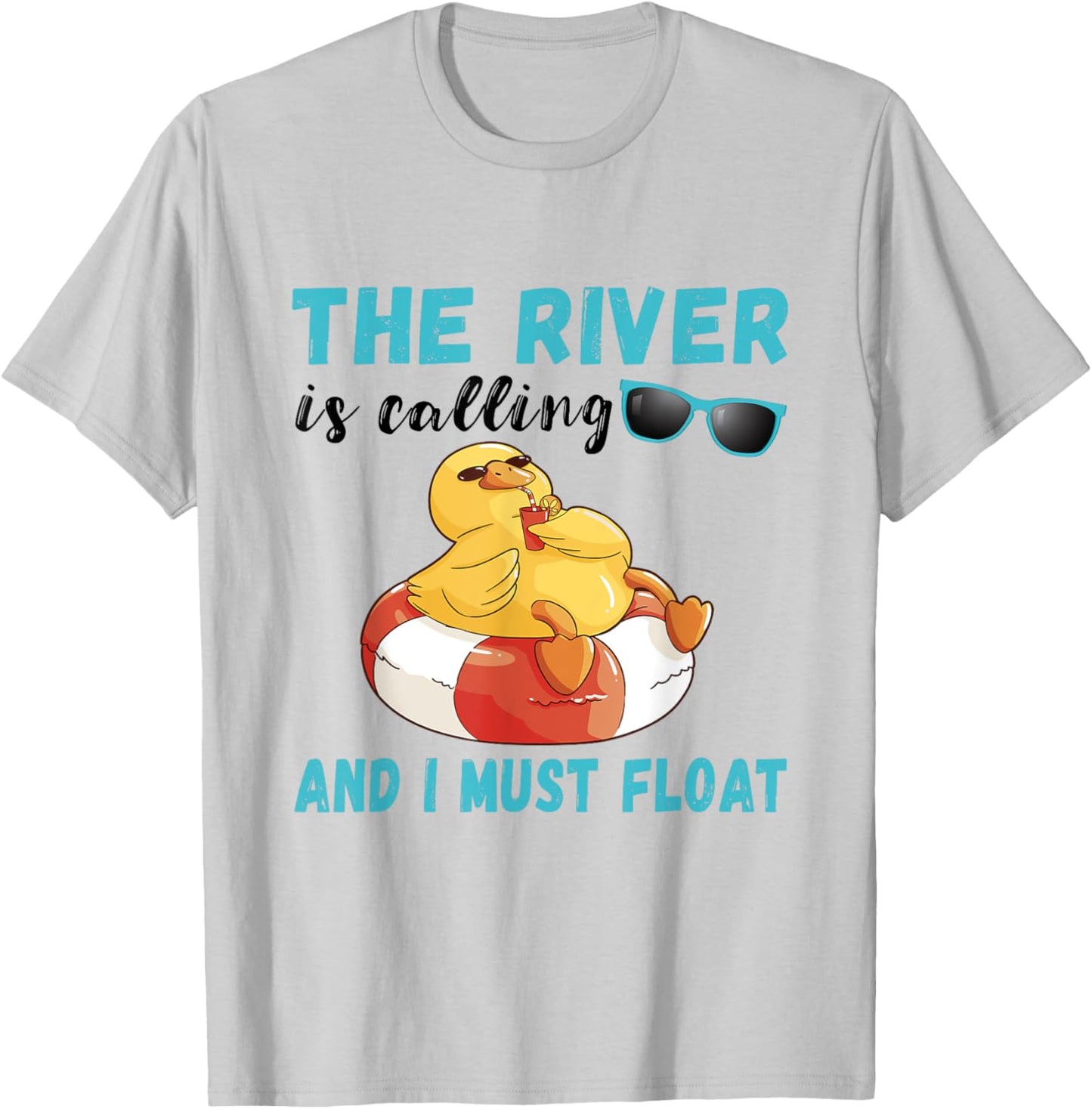 Summer Float Trip Duck The River Is Calling River Tubing T-Shirt - T-Shirt | Ash
