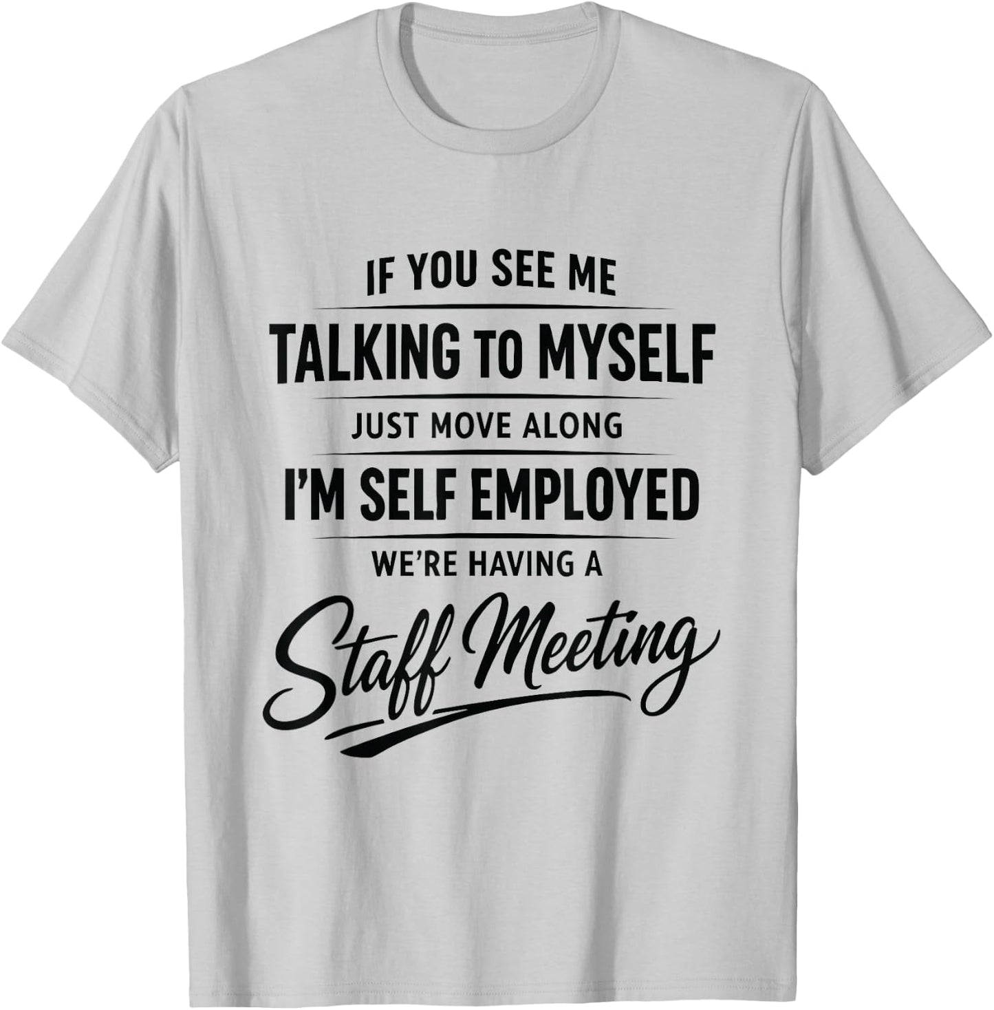If You See Me Talking to Myself Just Move Along I'm self T-Shirt - T-Shirt | Ash