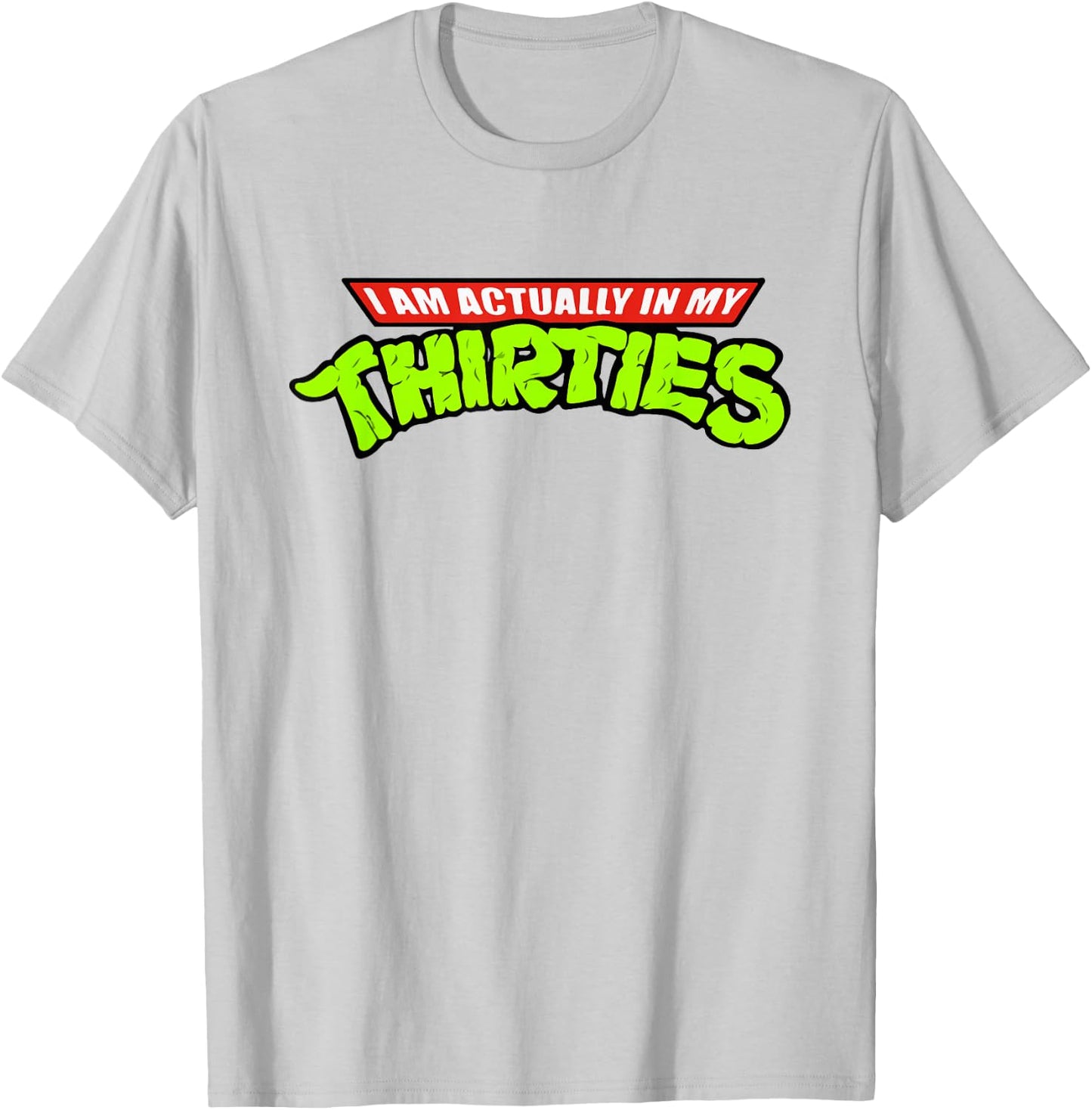 I Am Actually In My Thirties Funny Nerdy T-Shirt - T-Shirt | Ash