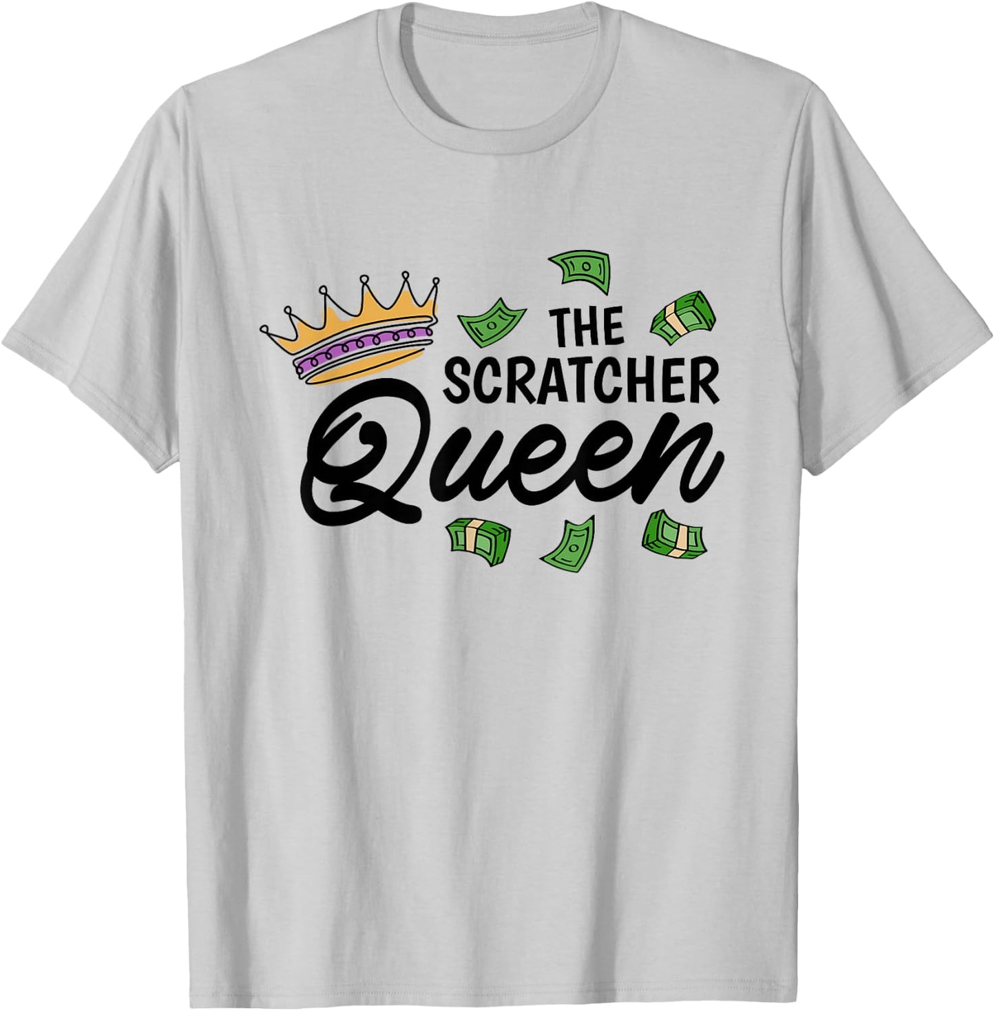 The Scratcher Queen, Lottery and Scratch Ticket Lover T-Shirt - T-Shirt | Ash