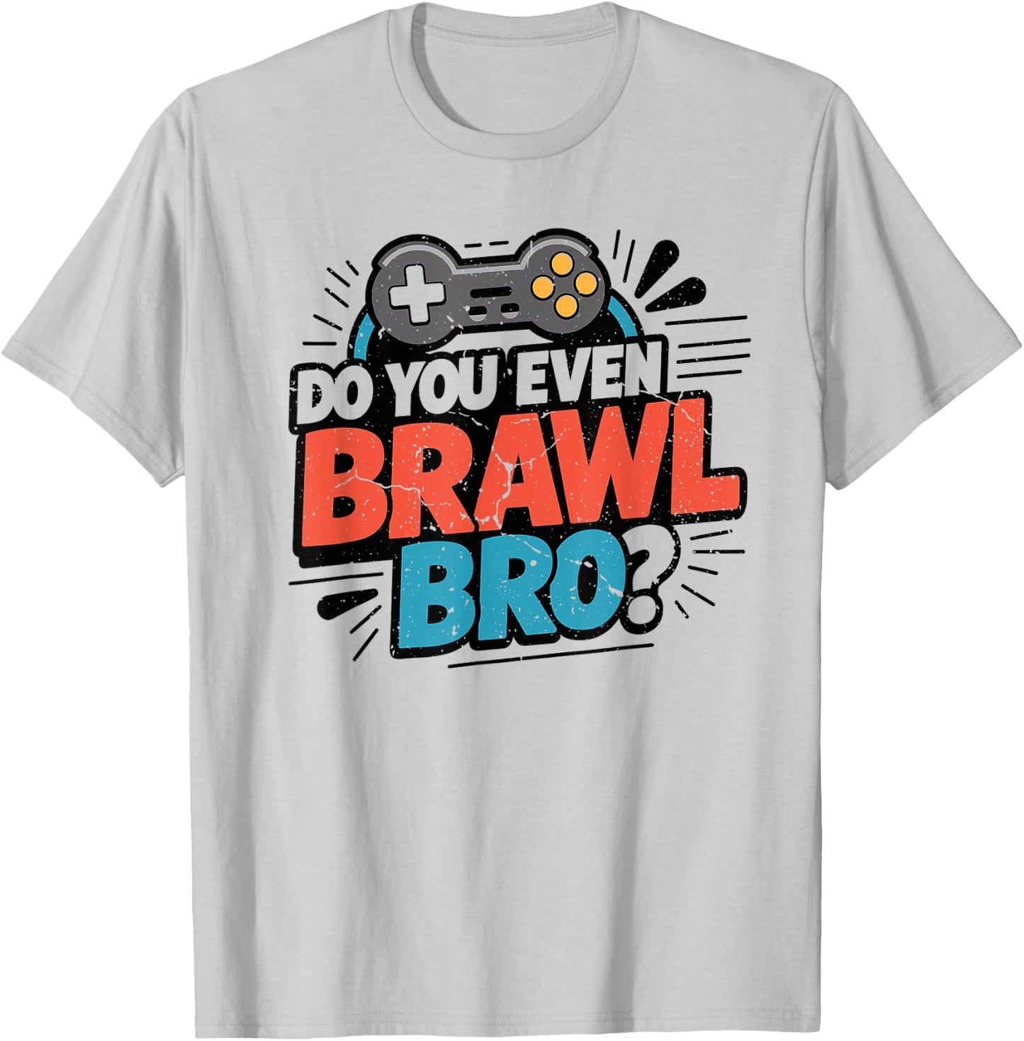 Do You Even Brawl Bro Funny Brawling Gaming Gamer Kids Gifts T-Shirt - T-Shirt | Ash