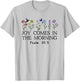 Joy Comes in the Morning Sign,Christian Scripture Psalm 30 5 T-Shirt - T-Shirt | Ash