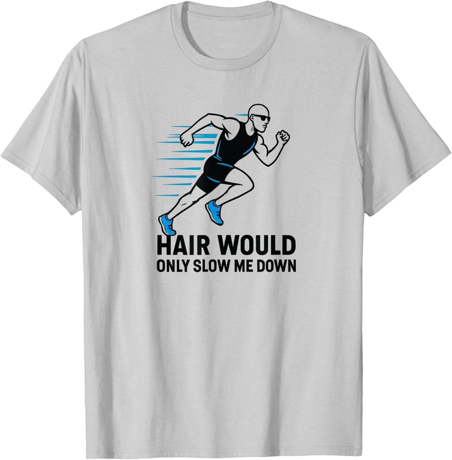 Men's Funny Bald Runner Hair Would Only Slow Me Down T-Shirt - T-Shirt | Ash