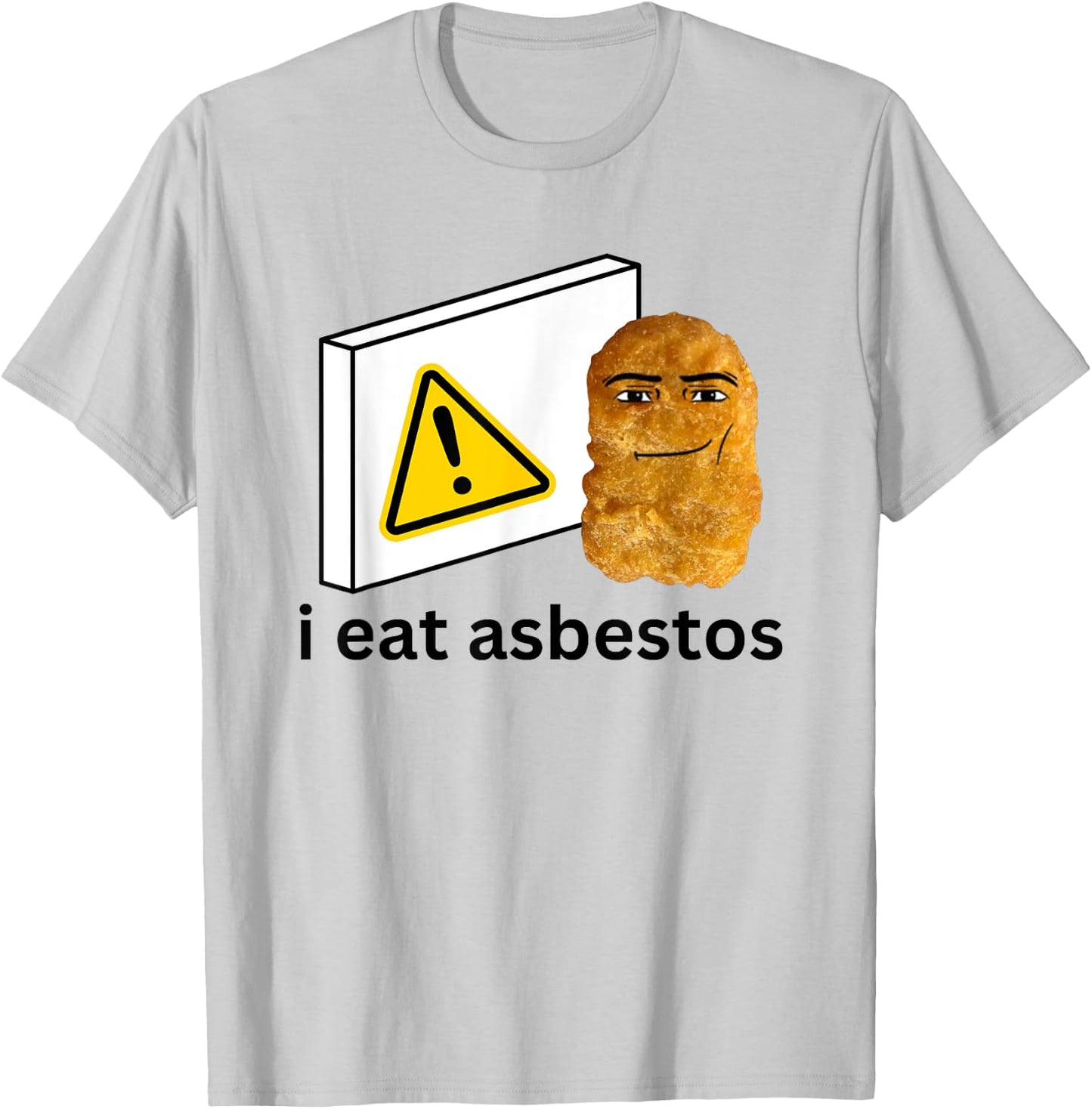 I Eat Asbest Funny Cursed Chicken Nugget Meme T-Shirt - T-Shirt | Ash