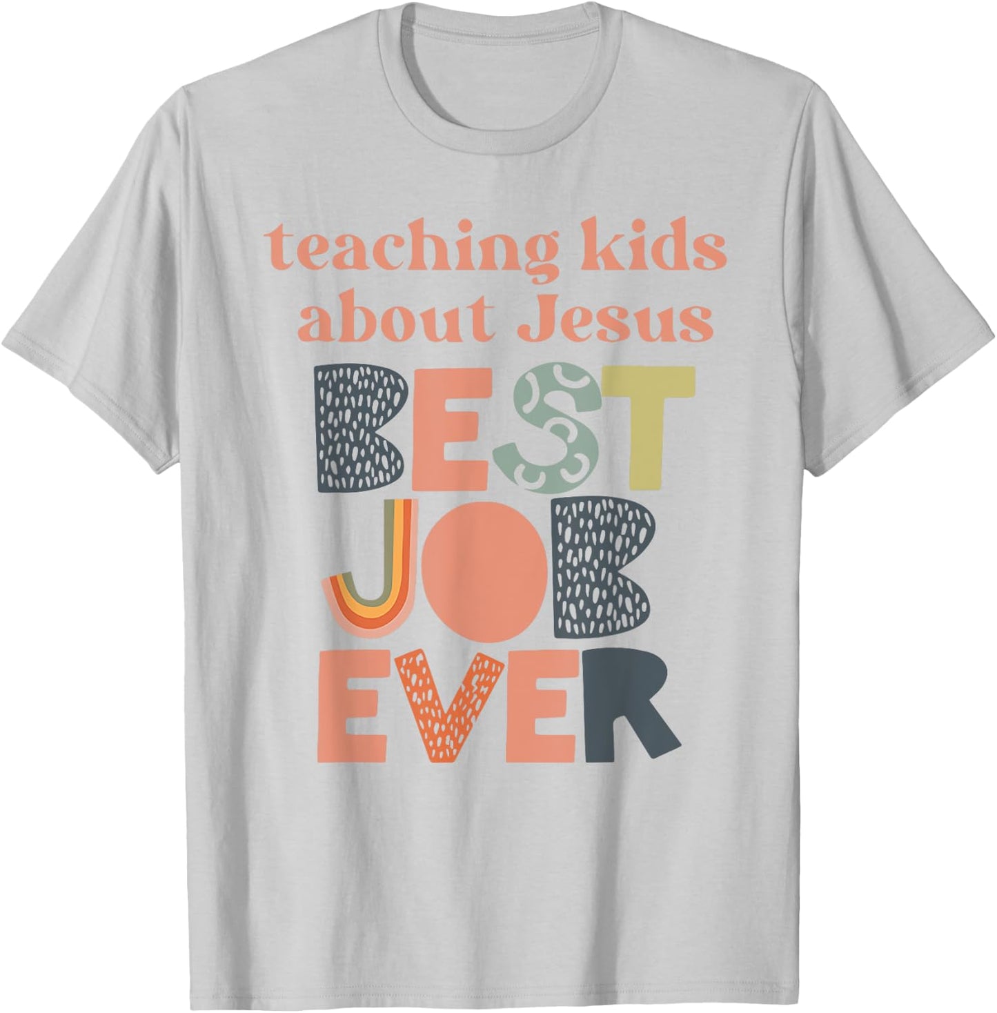 Teaching kids about Jesus best job ever T-Shirt - T-Shirt | Ash