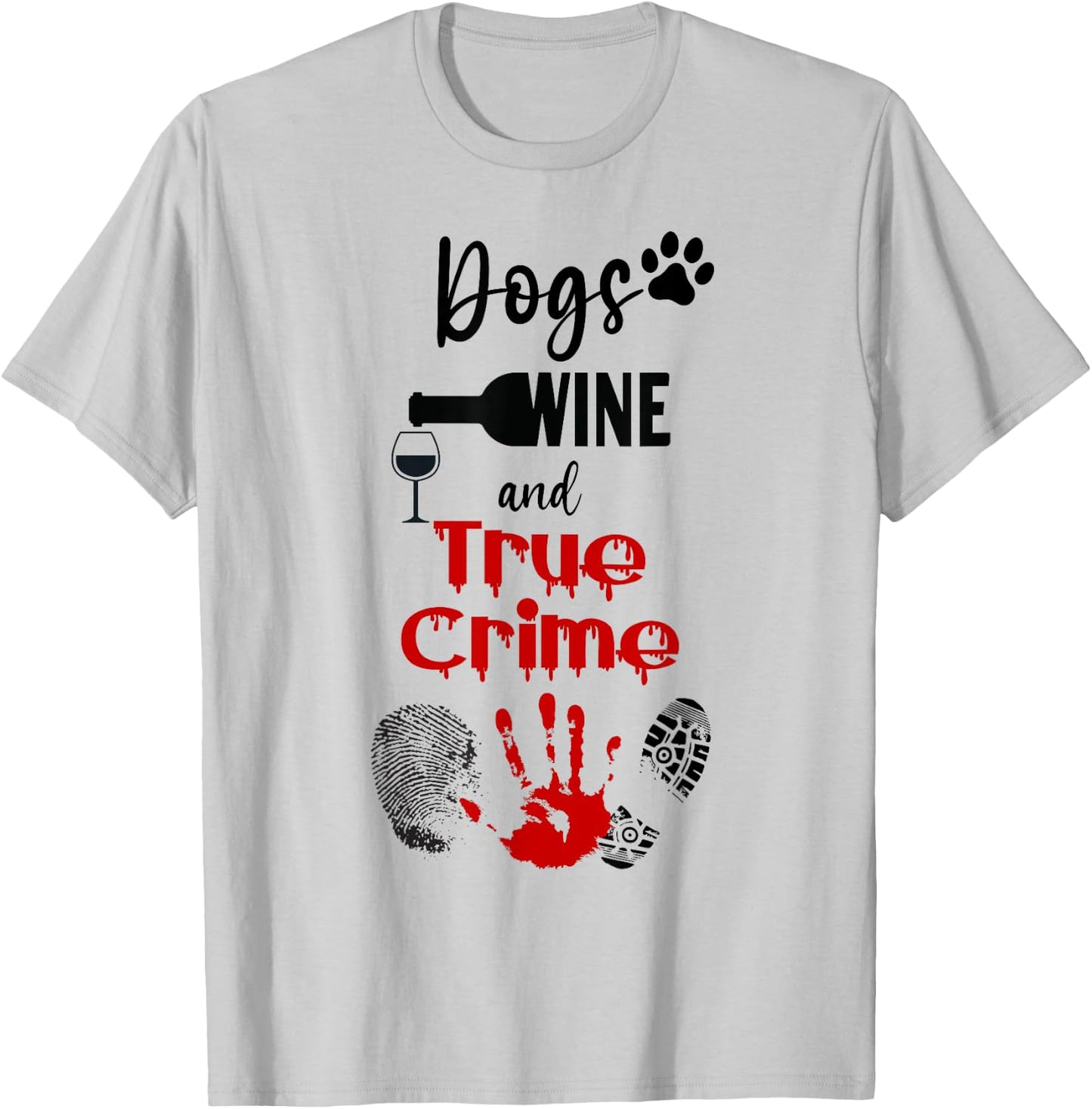 Watching Crime Shows Love Dogs Wine And True Crime T-Shirt - T-Shirt | Ash