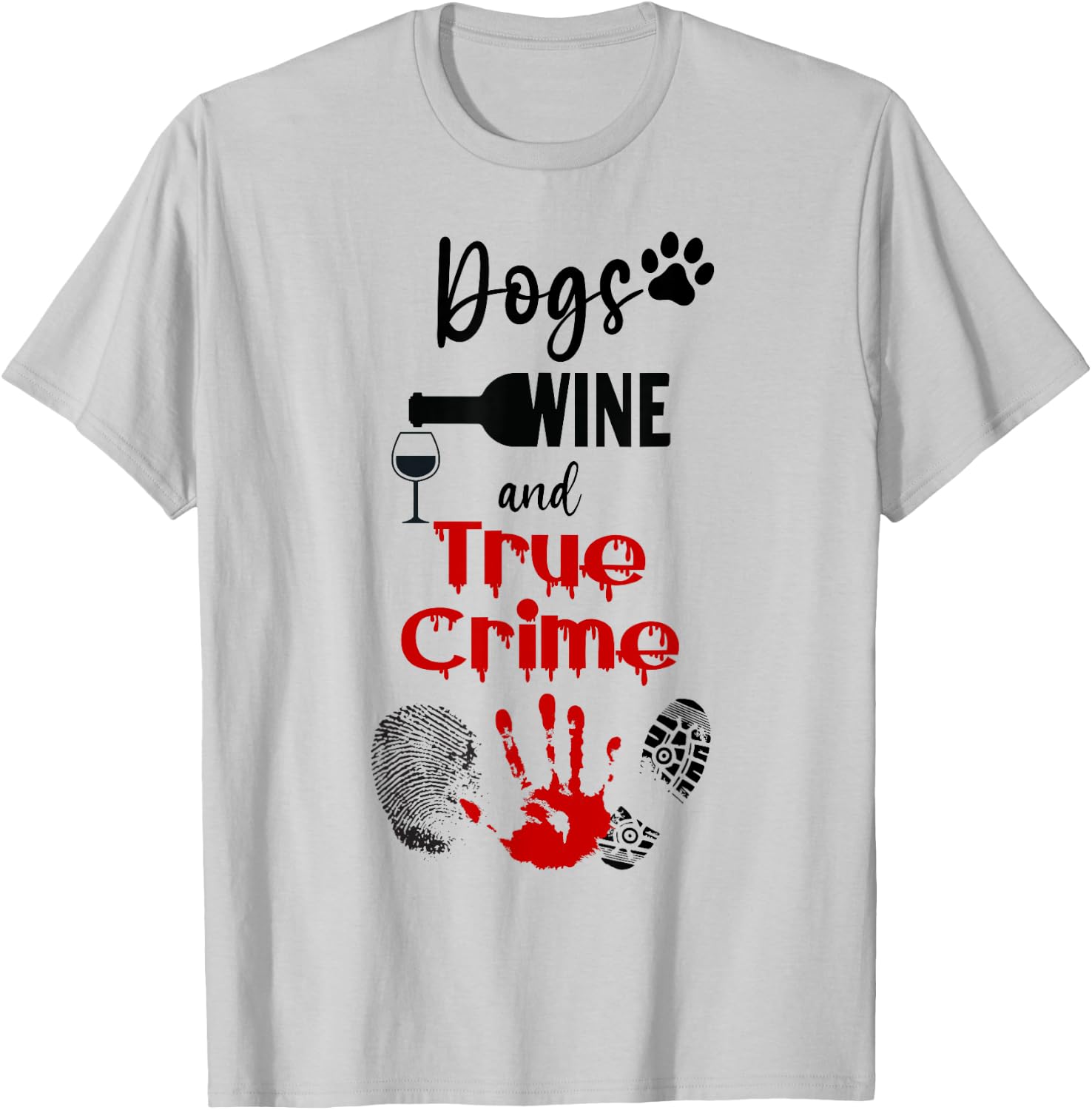 Watching Crime Shows Love Dogs Wine And True Crime T-Shirt - T-Shirt | Ash