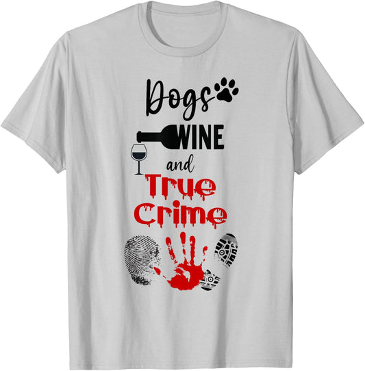 Watching Crime Shows Love Dogs Wine And True Crime T-Shirt - T-Shirt | Ash