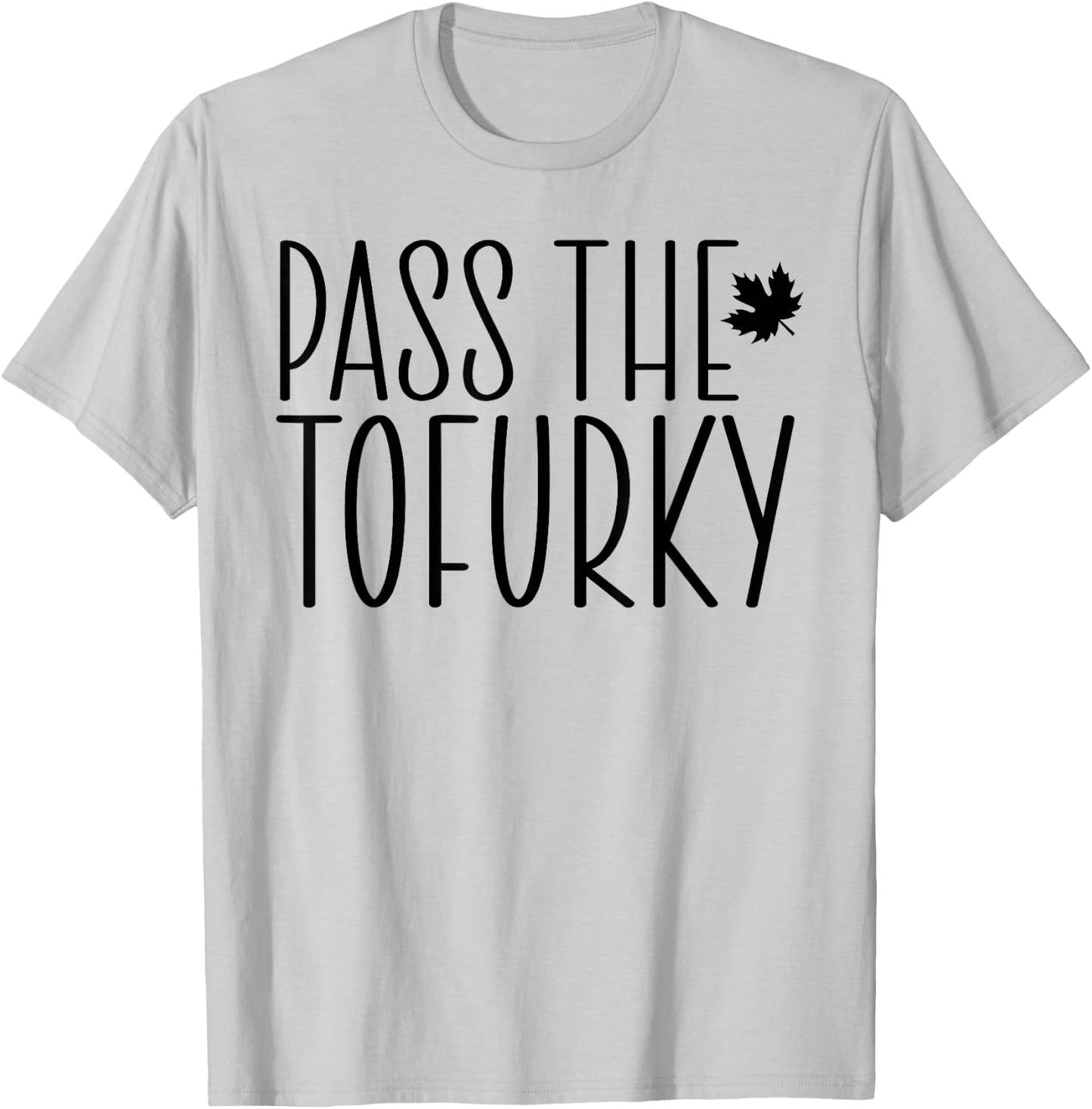 Funny Vegan Pass The Tofurky Eat Tofu Thanksgiving Dinner T-Shirt - T-Shirt | Ash