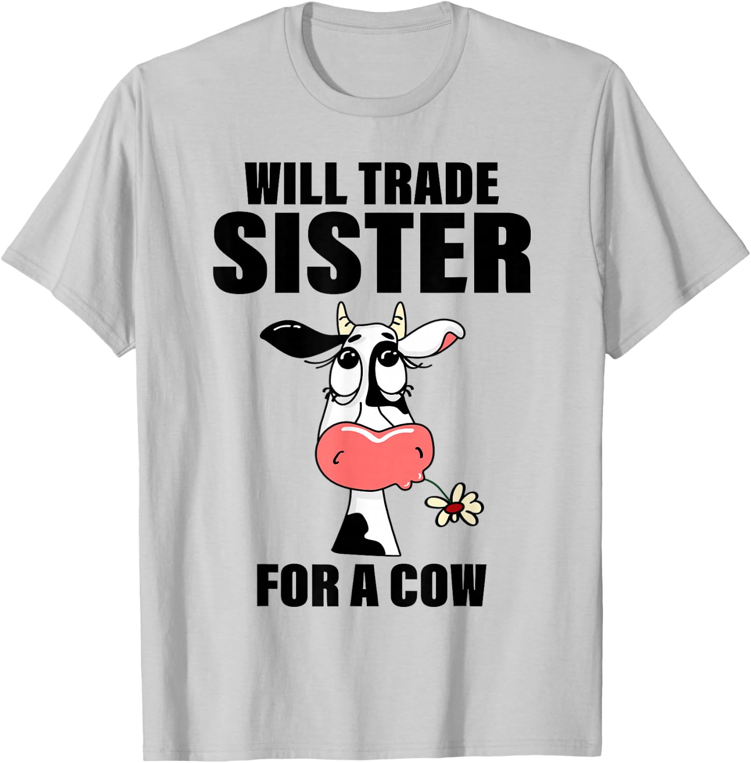 Will Trade Sister For A Cow Funny Cow Saying Quote Men Women T-Shirt - T-Shirt | Ash