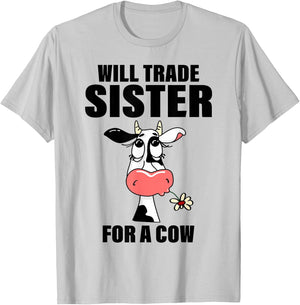 Will Trade Sister For A Cow Funny Cow Saying Quote Men Women T-Shirt - T-Shirt | Ash