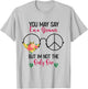 You May Say I'm A Dreamer But I'm Not The Only One T-Shirt - T-Shirt | Ash