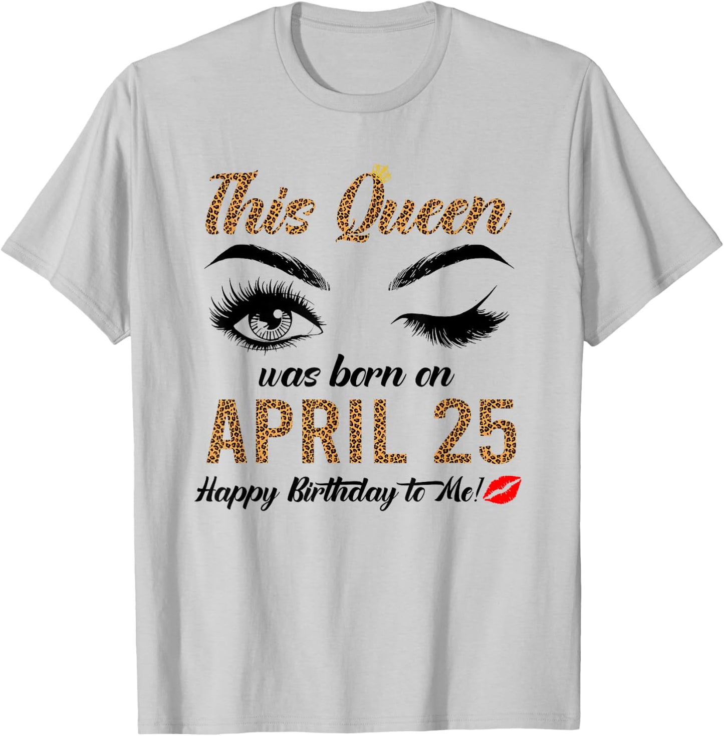 Queens are born on April 25th A queen was born in April T-Shirt - T-Shirt | Ash