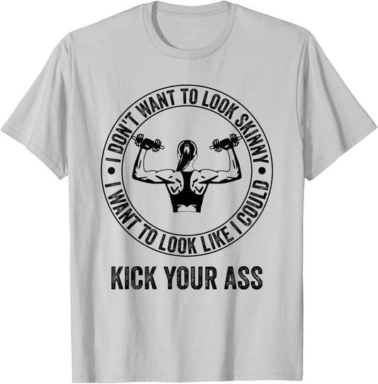 I Don't Want to Look Skinny Funny Workout Gym T-Shirt - T-Shirt | Ash