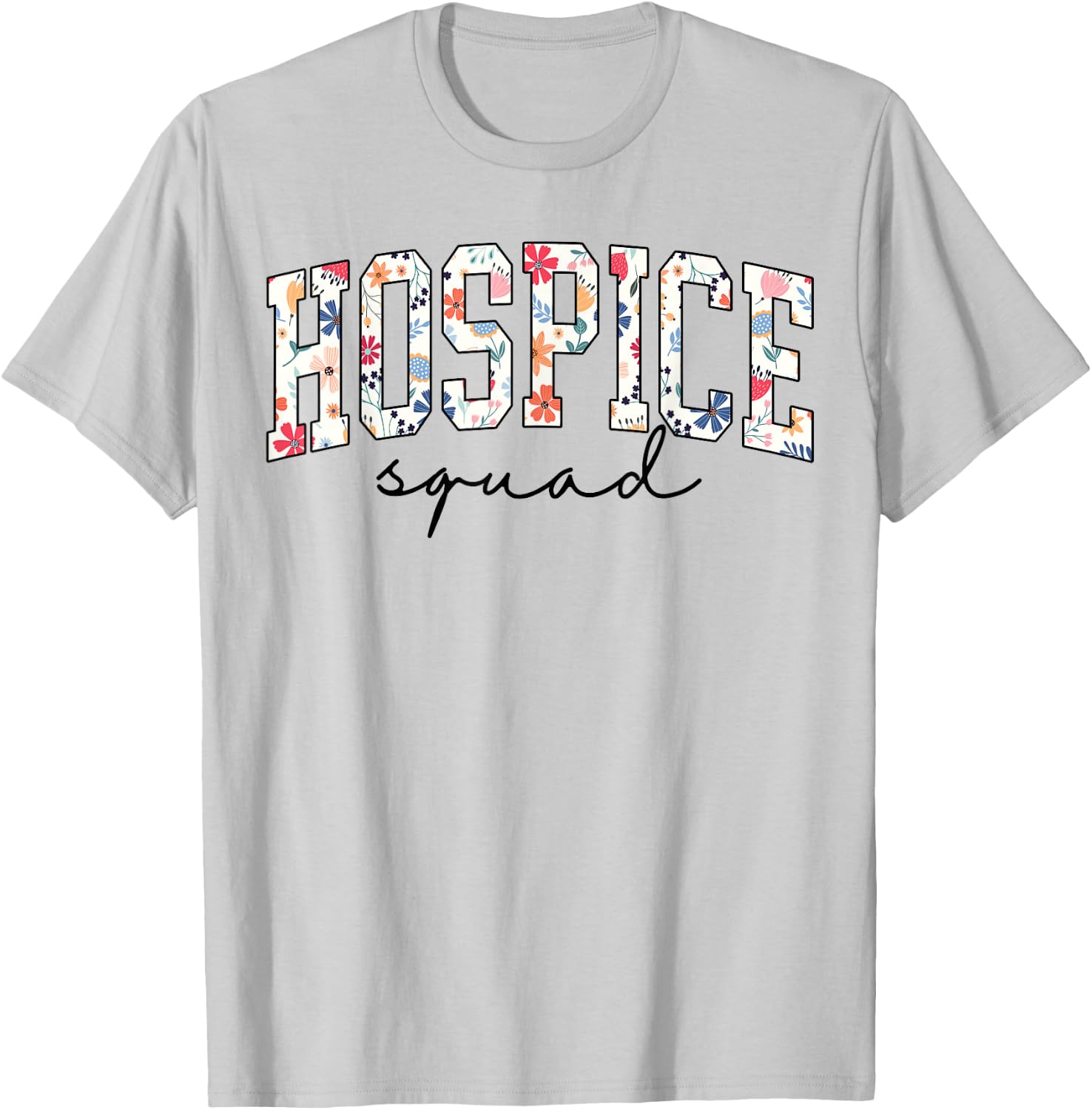 HOSPICE Squad Floral Nurse week Palliative Care Hospice Aide T-Shirt - T-Shirt | Ash