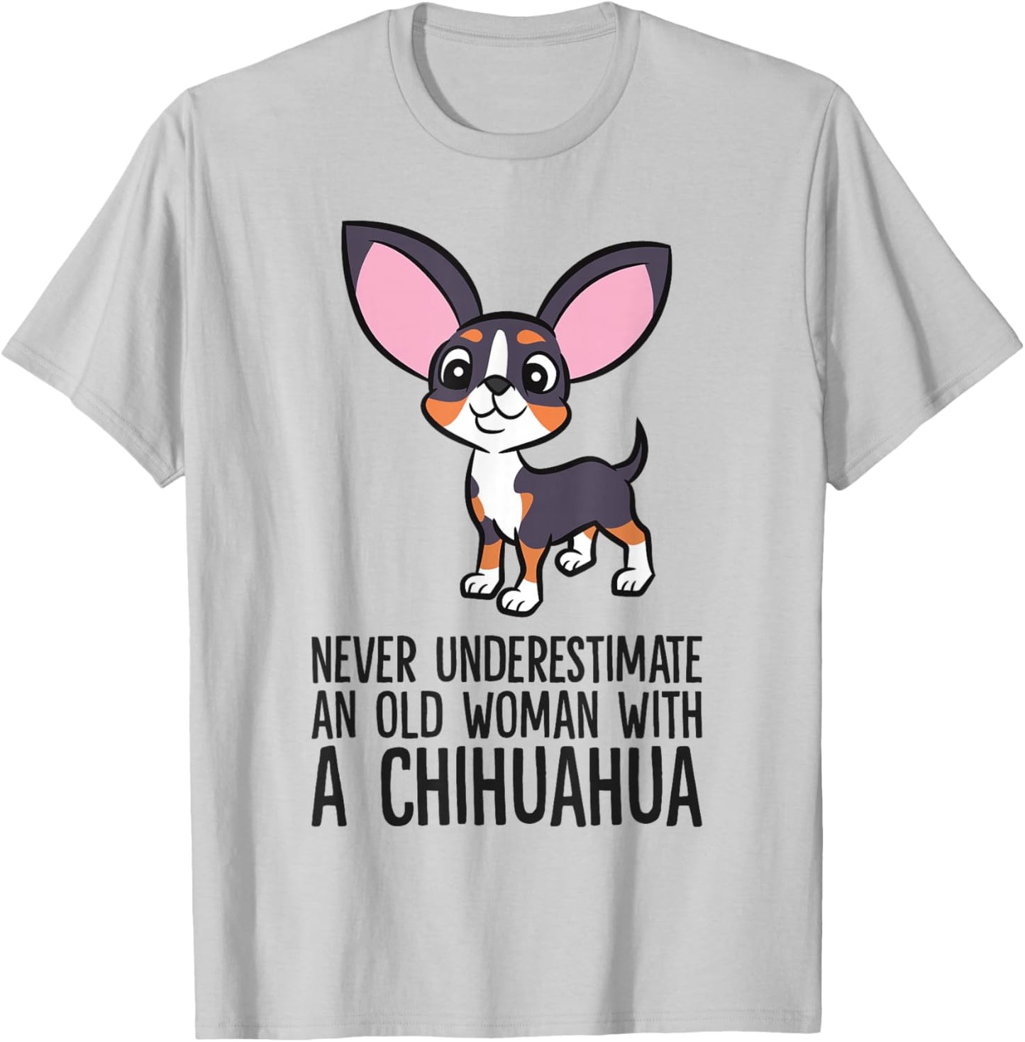 Never Underestimate An Old Woman With A Chihuahua T-Shirt - T-Shirt | Ash